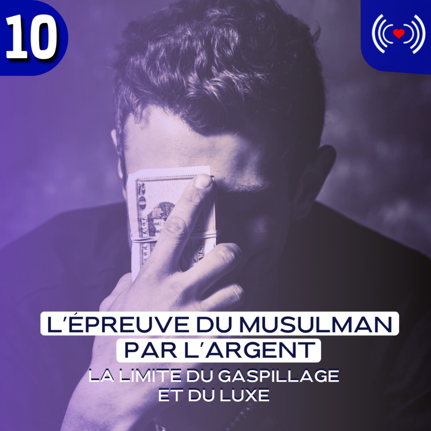 L’ÉPREUVE DU MUSULMAN PAR L’ARGENT - ÉPISODE 10