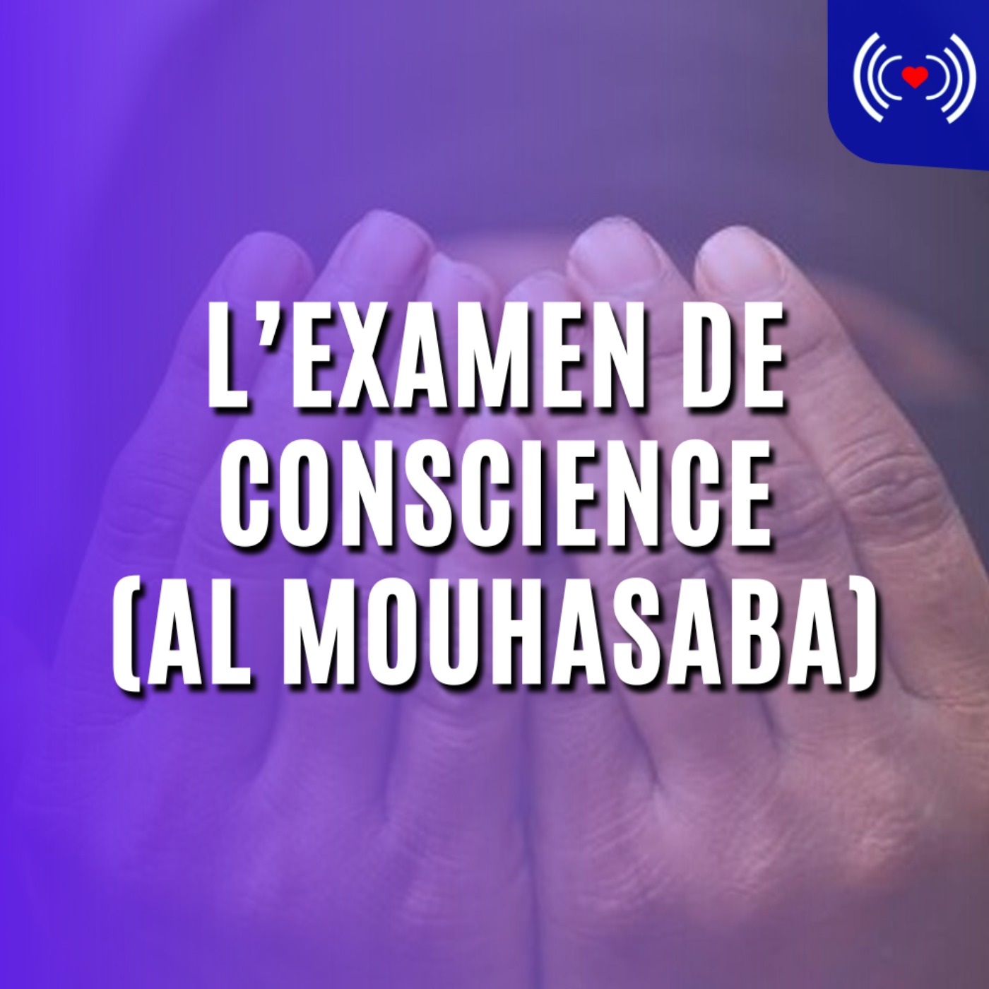 L’EXAMEN DE CONSCIENCE (AL MOUHASABA)
