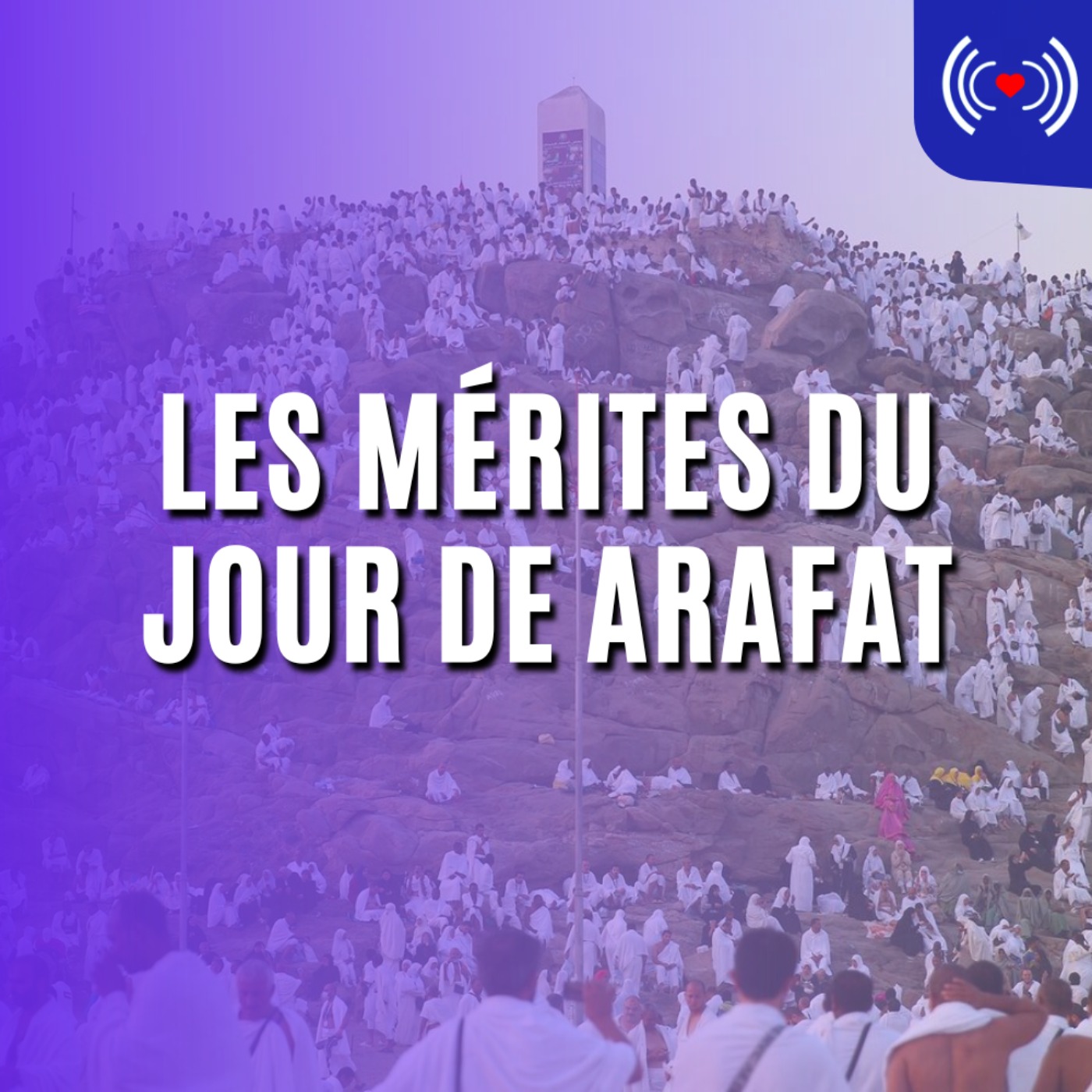 LES MÉRITES DU JOUR DE ARAFAT