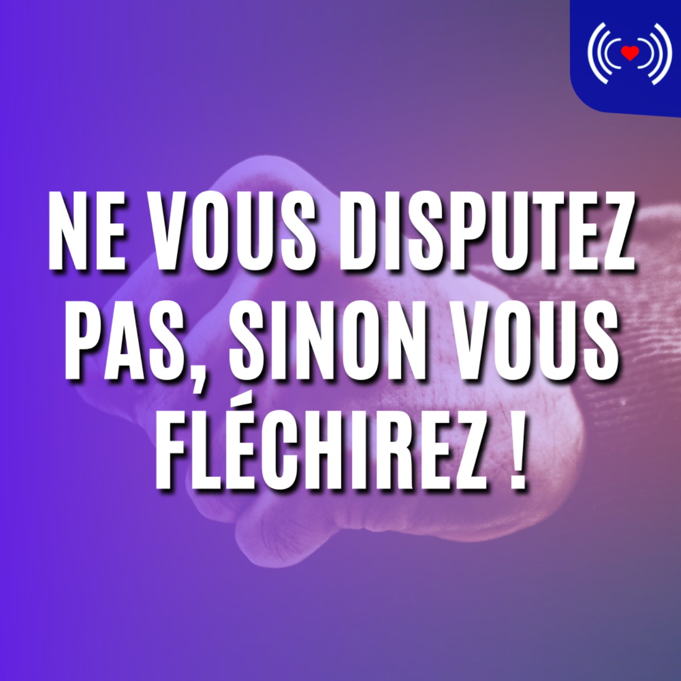 NE VOUS DISPUTEZ PAS, SINON VOUS FLÉCHIREZ !