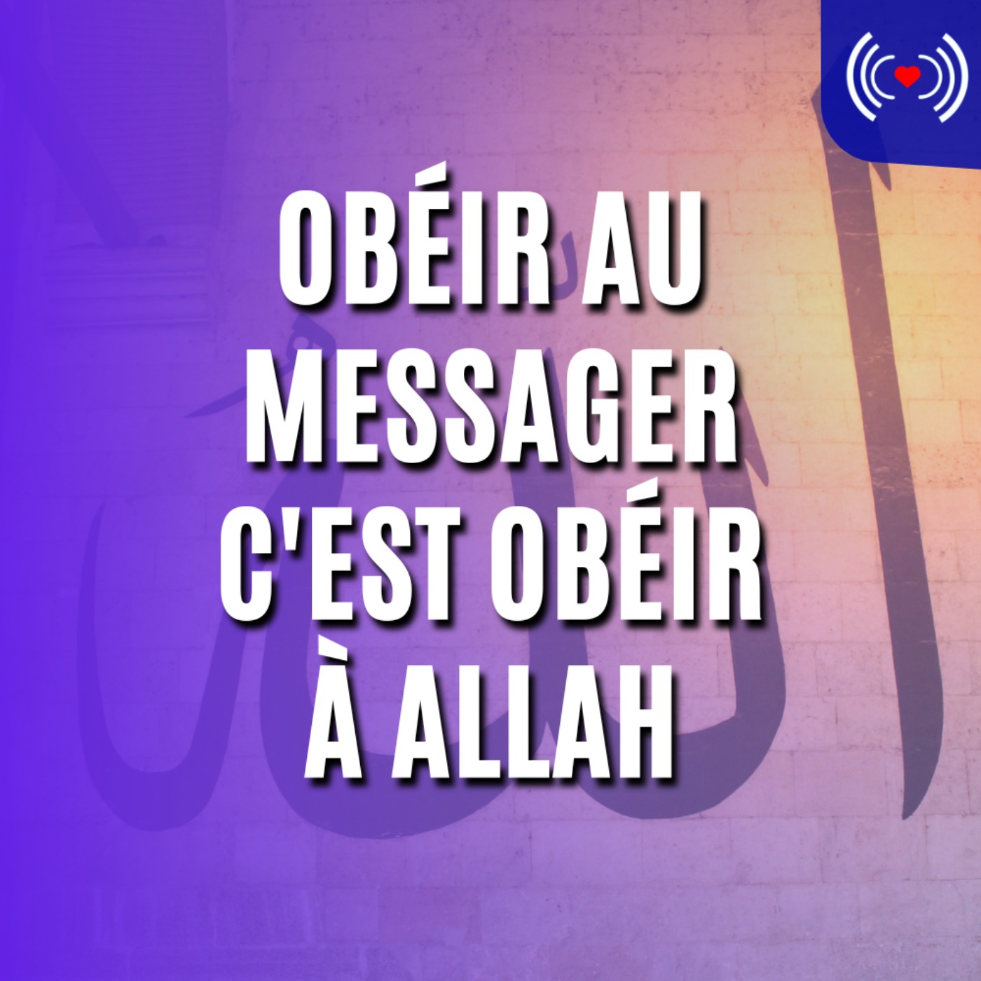 OBÉIR AU MESSAGER C'EST OBÉIR À ALLAH