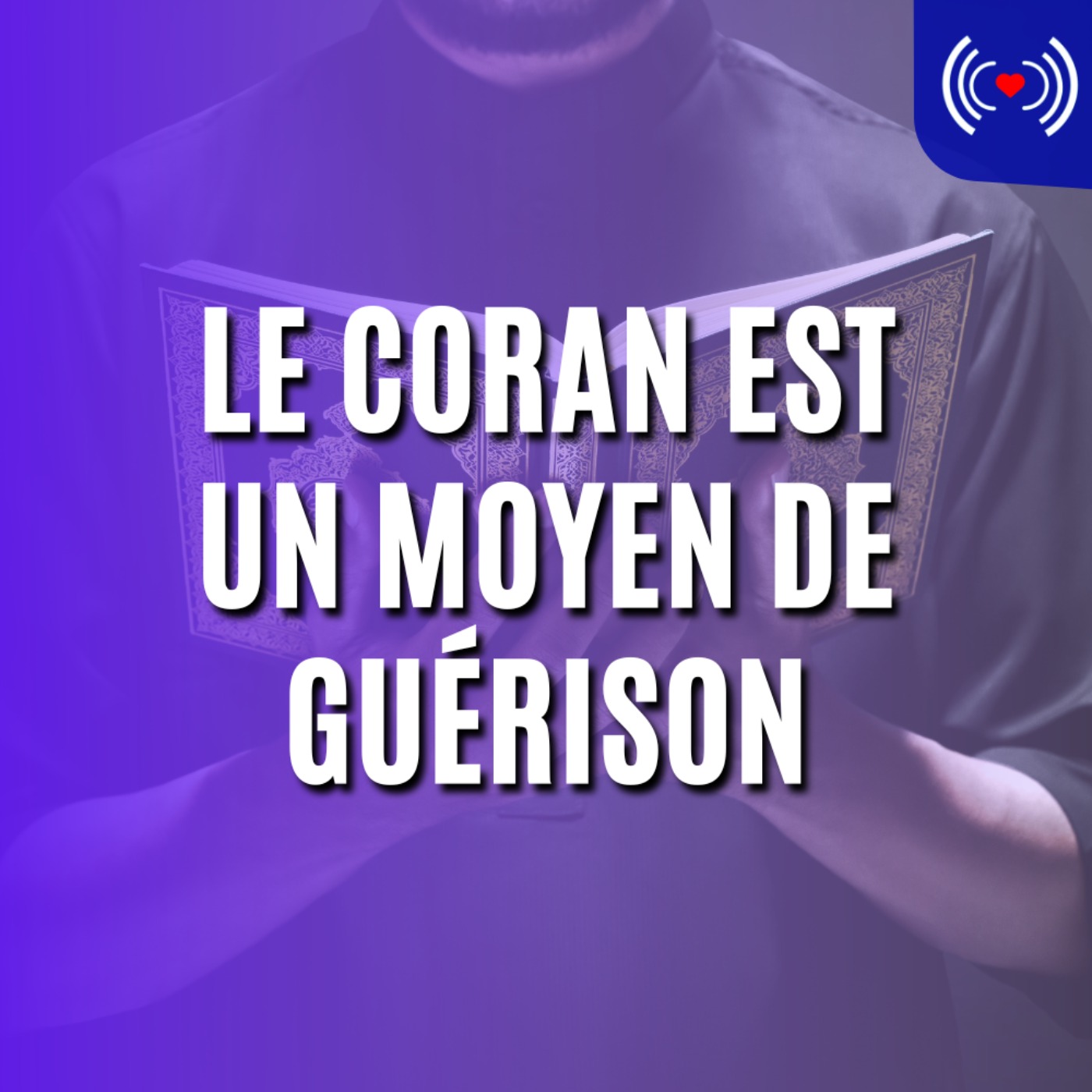 LE CORAN EST UN MOYEN DE GUÉRISON