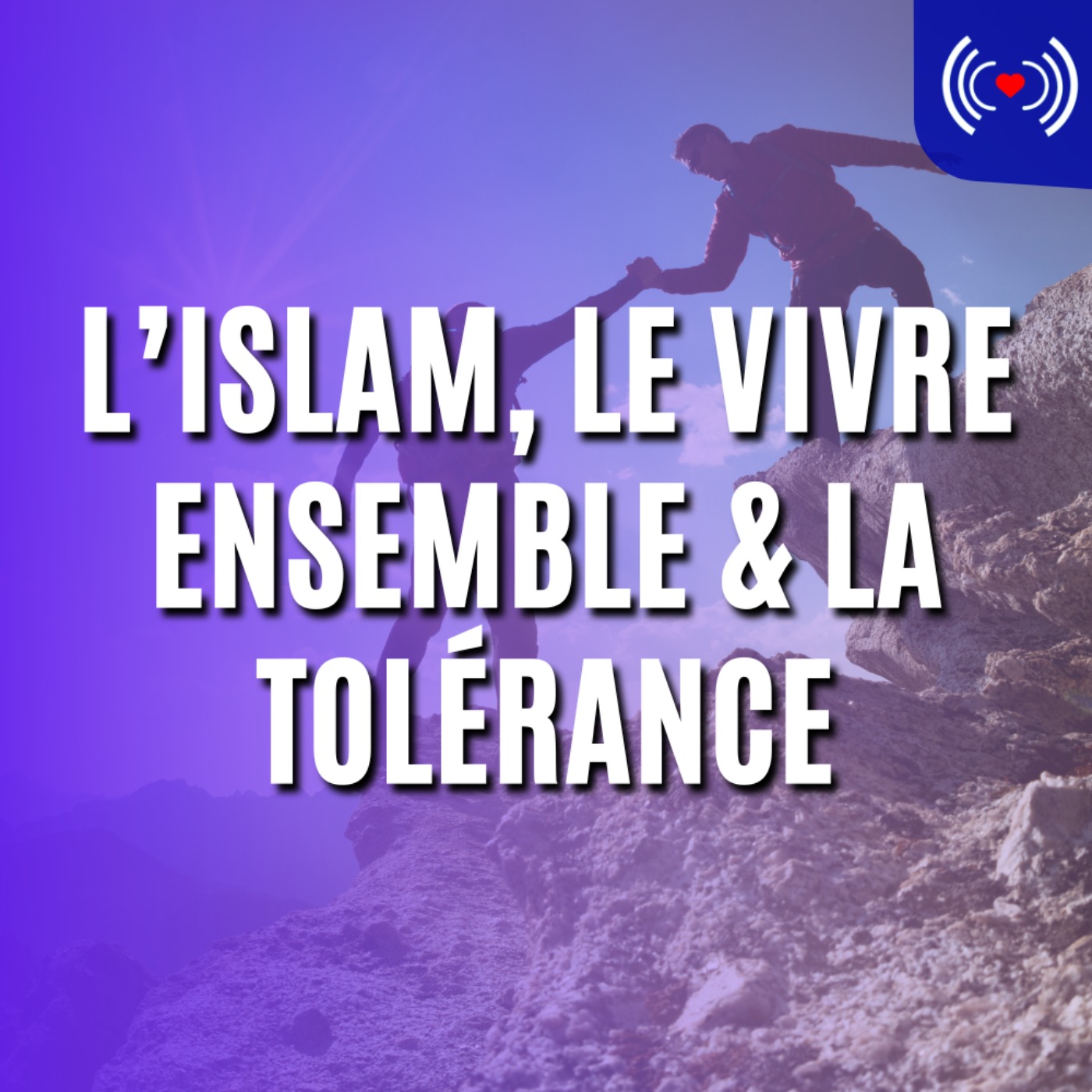 L’ISLAM, LE VIVRE ENSEMBLE & LA TOLÉRANCE
