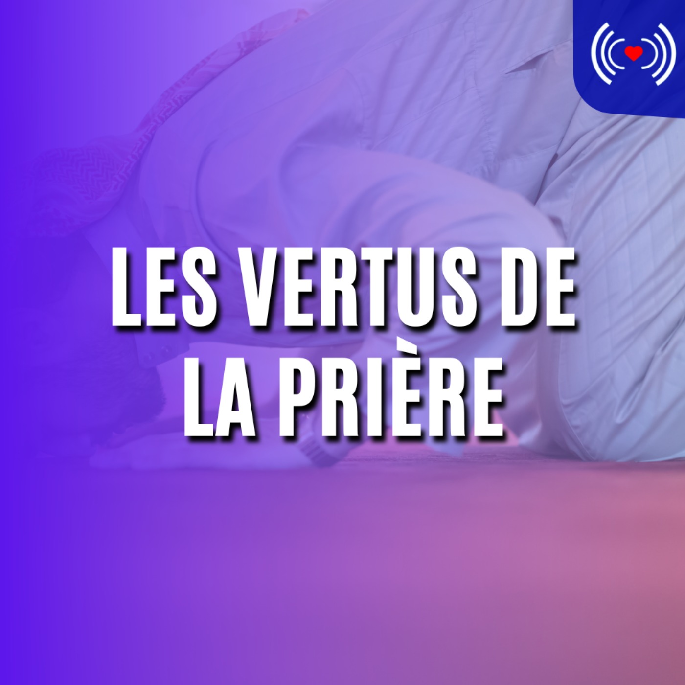 LES VERTUS DE LA PRIÈRE
