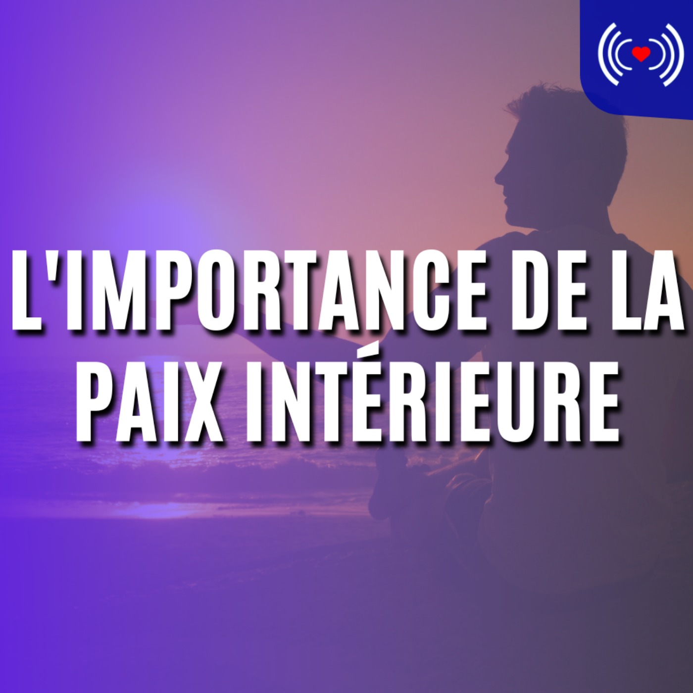 L'IMPORTANCE DE LA PAIX INTÉRIEURE
