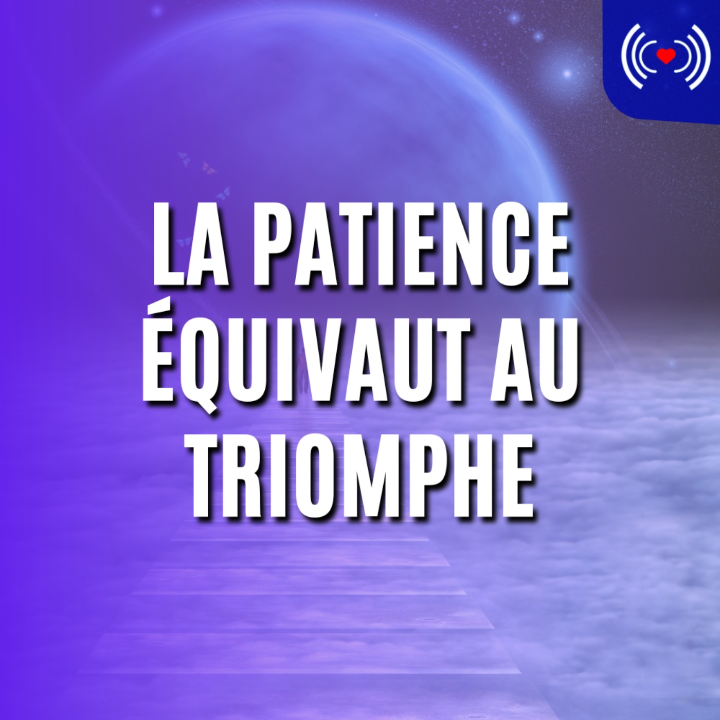 LA PATIENCE ÉQUIVAUT AU TRIOMPHE