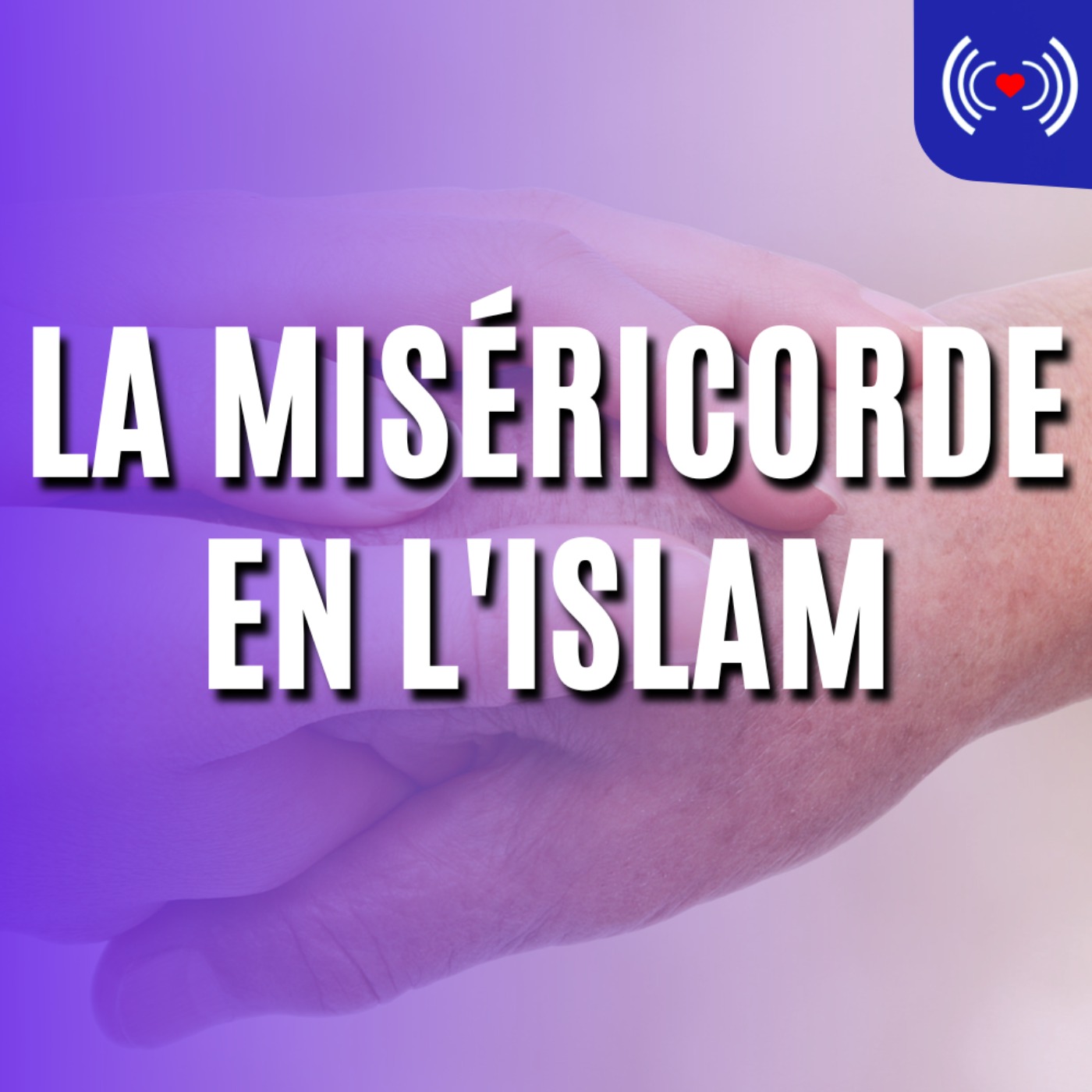 LA MISÉRICORDE EN L'ISLAM