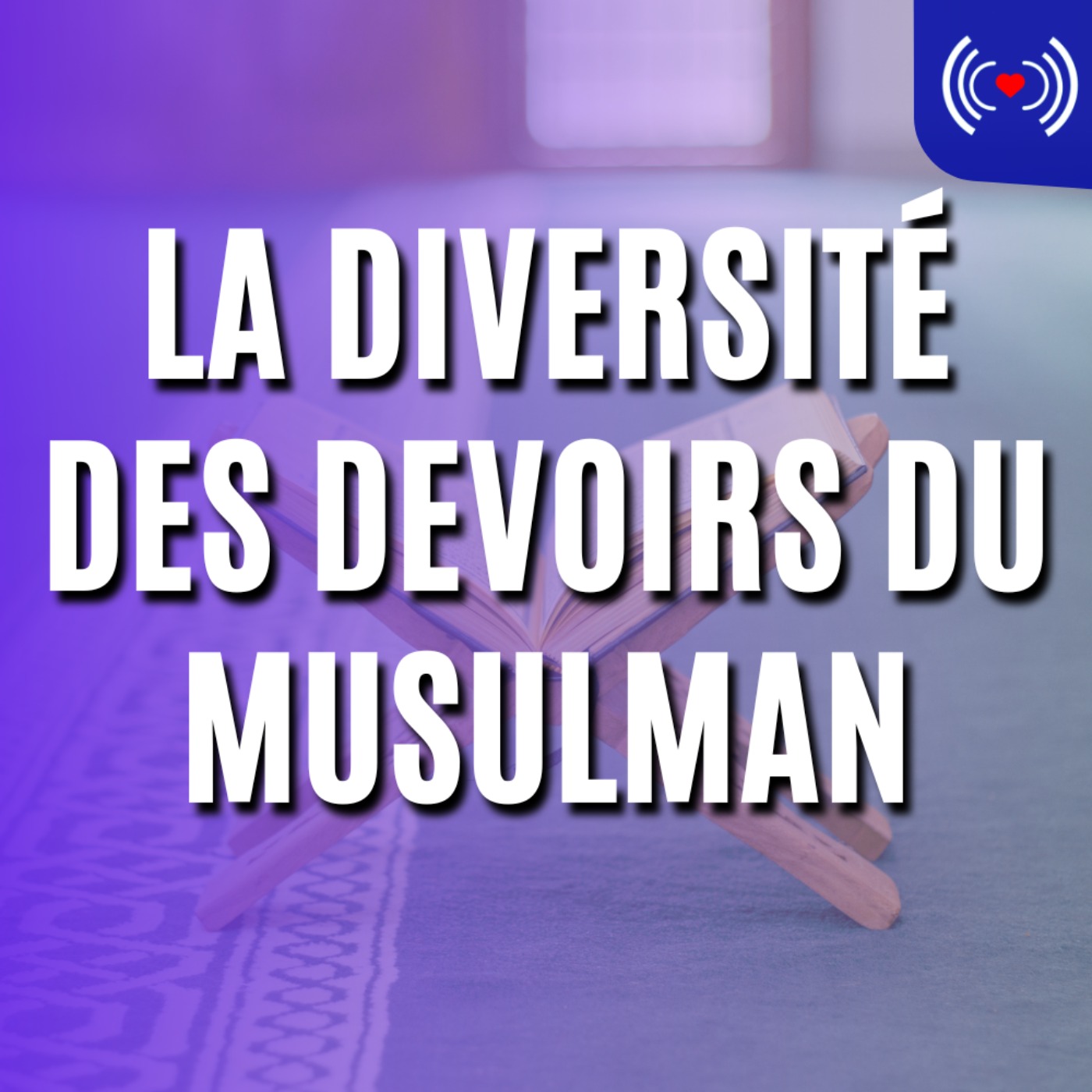 LA DIVERSITÉ DES DEVOIRS DU MUSULMAN