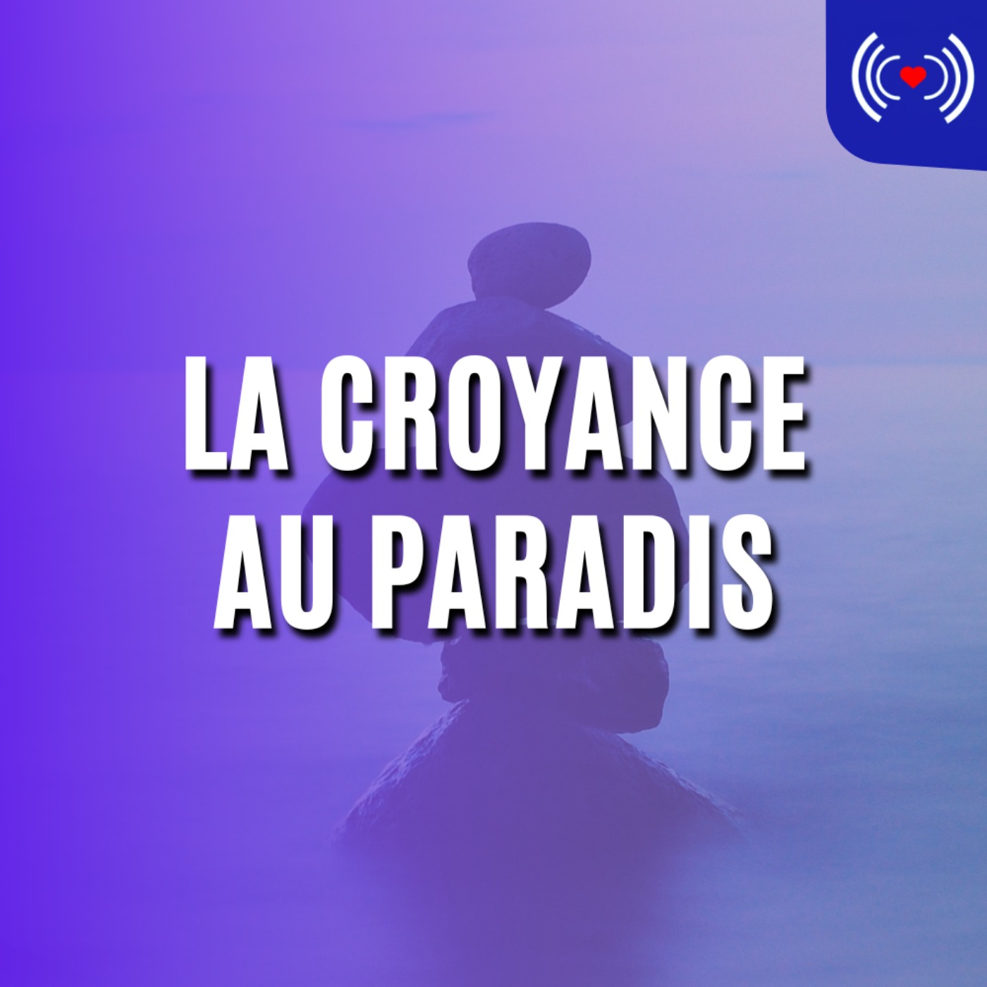 LA CROYANCE AU PARADIS