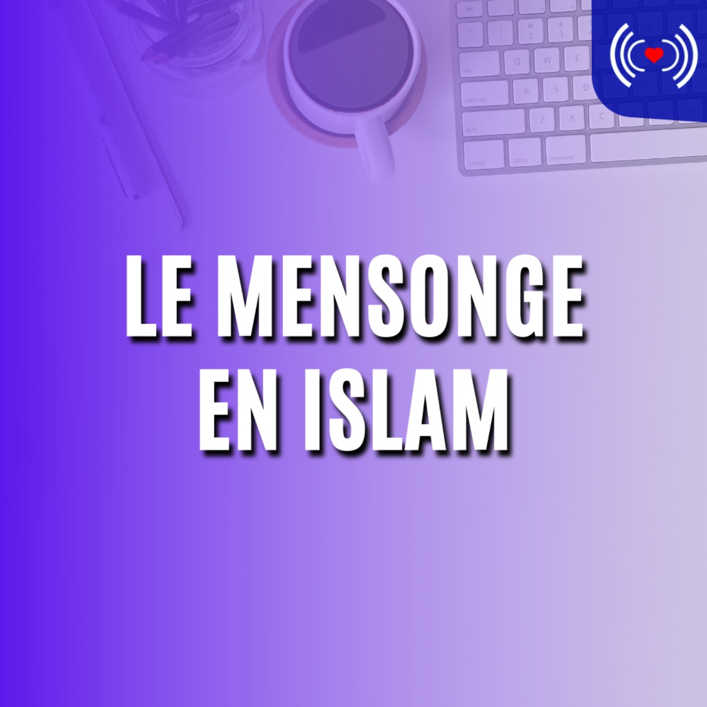 LE MENSONGE EN ISLAM