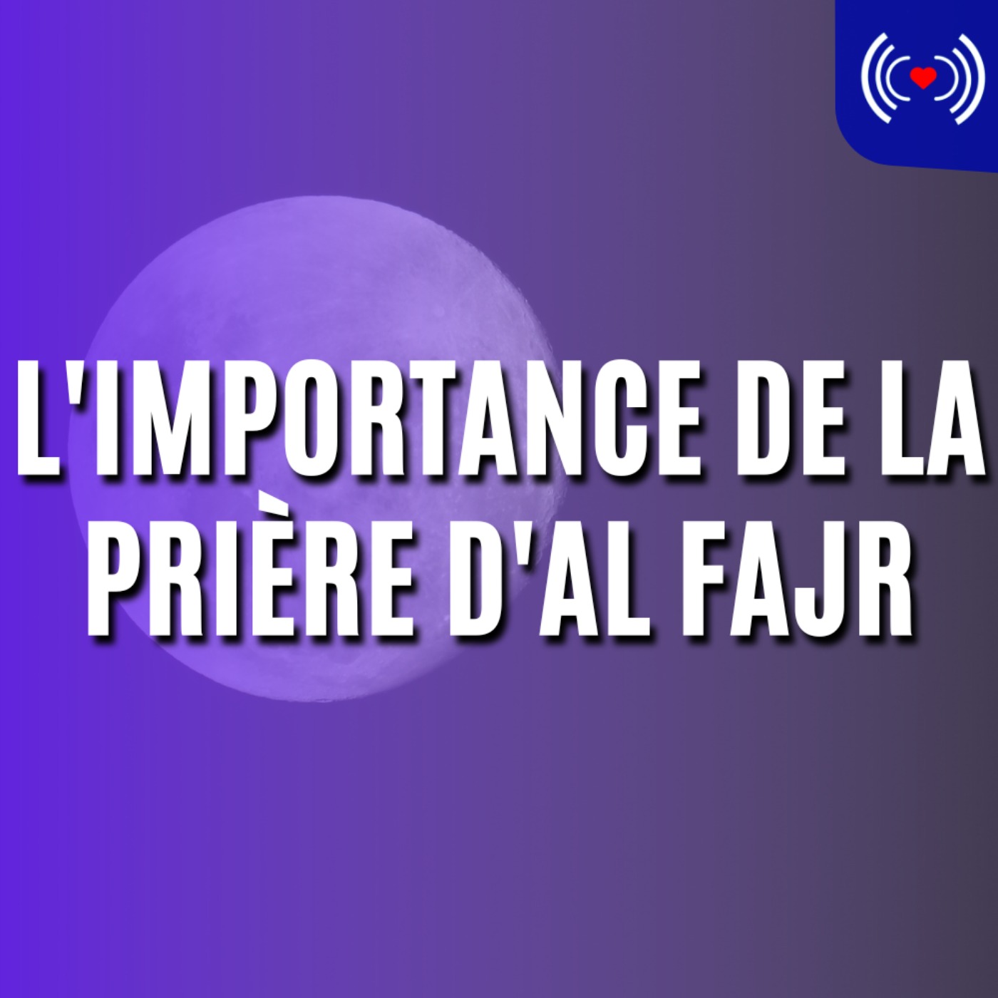 L’IMPORTANCE DE LA PRIÈRE D’AL FAJR