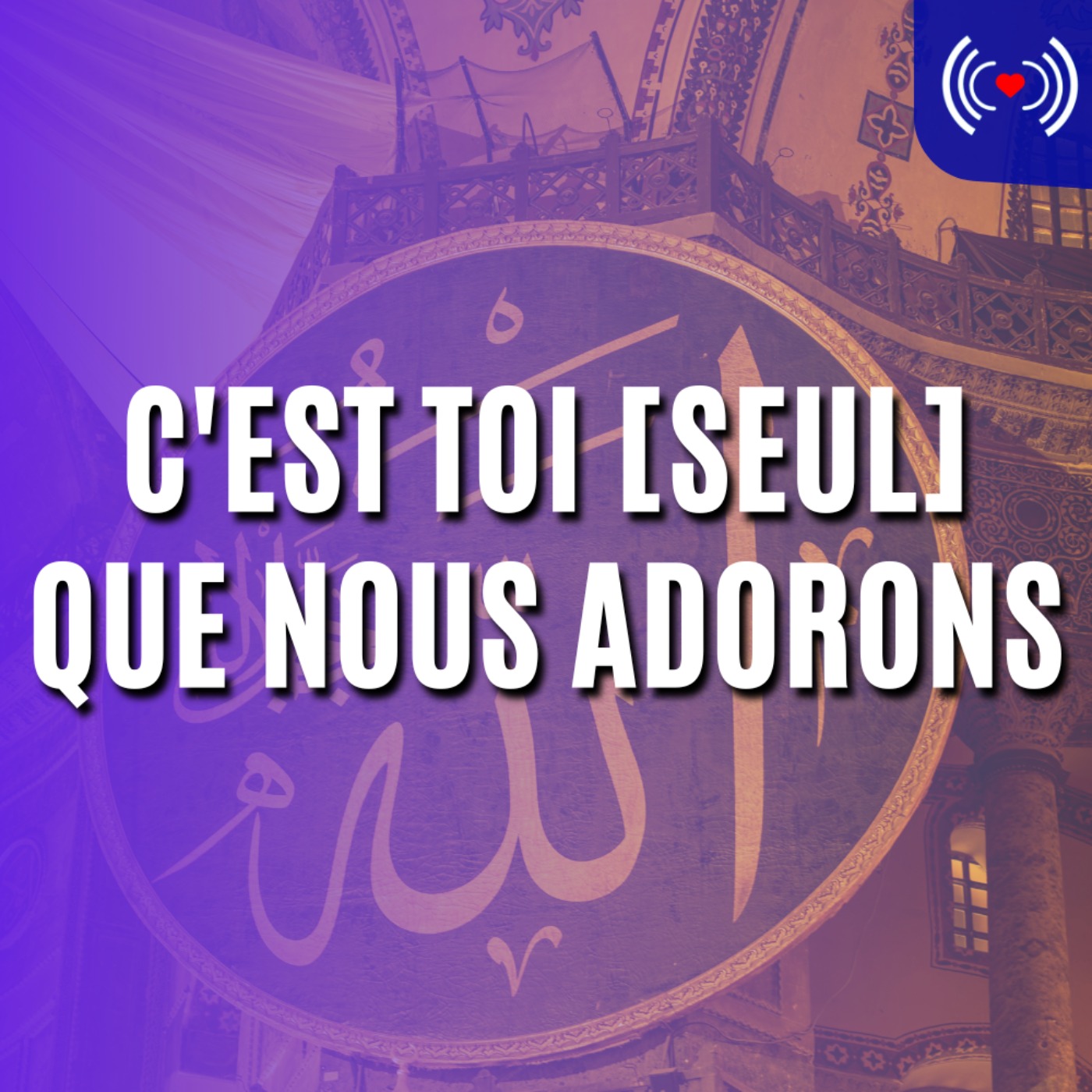 C'EST TOI [SEUL] QUE NOUS ADORONS
