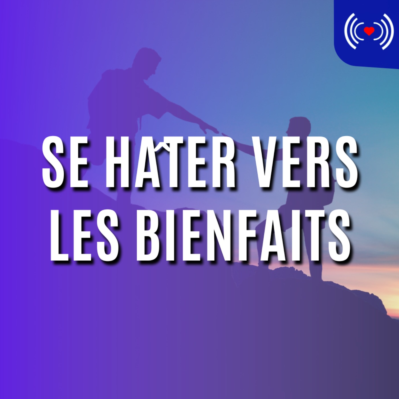 SE HÂTER VERS LES BIENFAITS