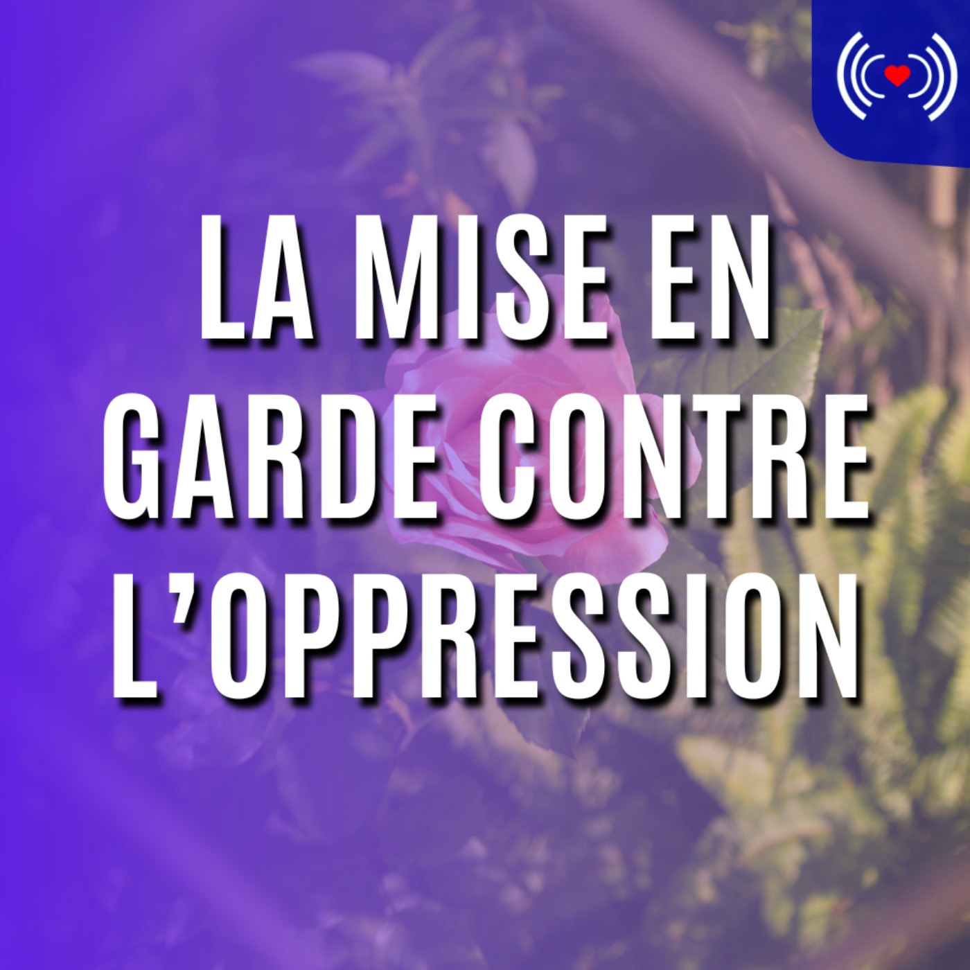 LA MISE EN GARDE CONTRE L’OPPRESSION