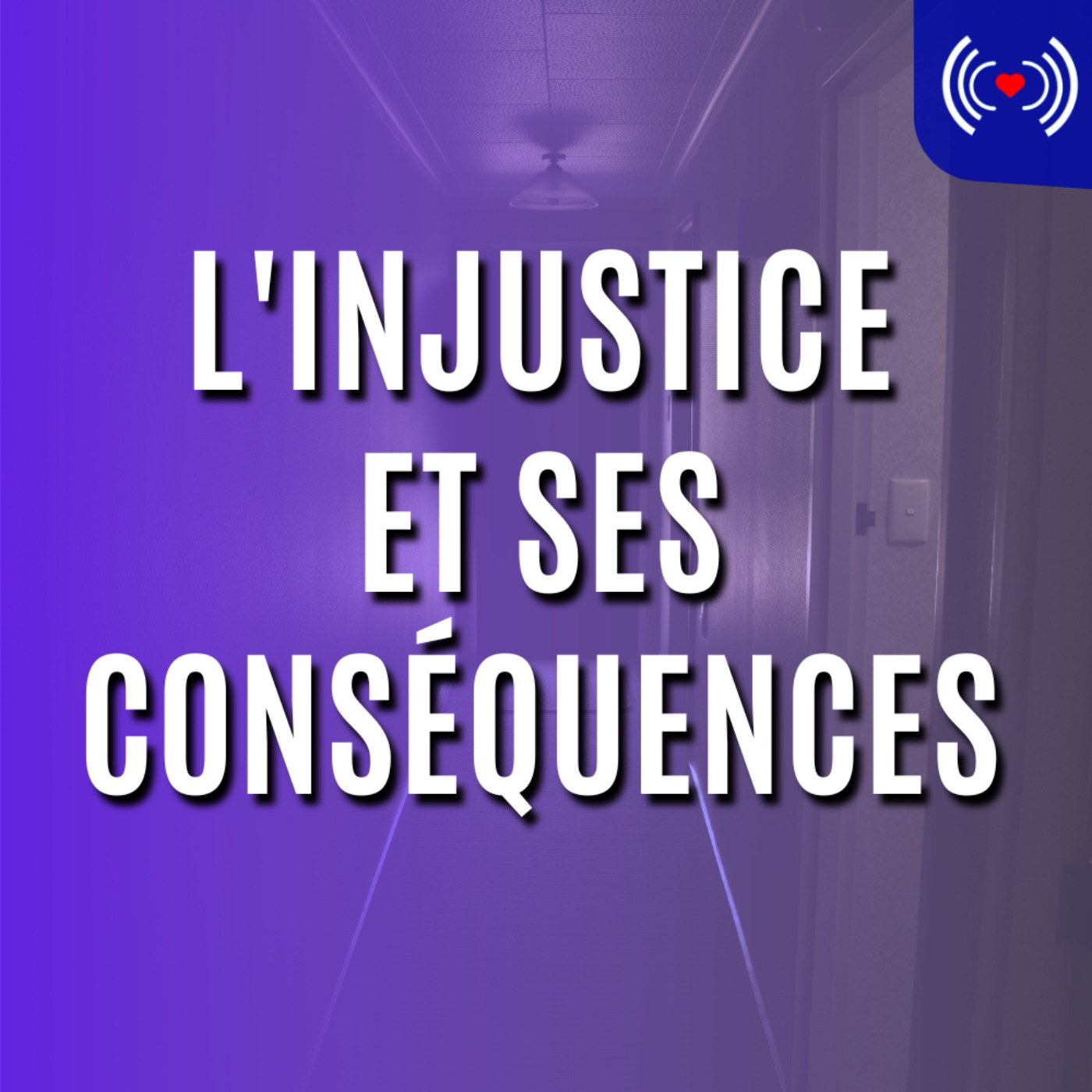 L'INJUSTICE ET SES CONSÉQUENCES episode artwork