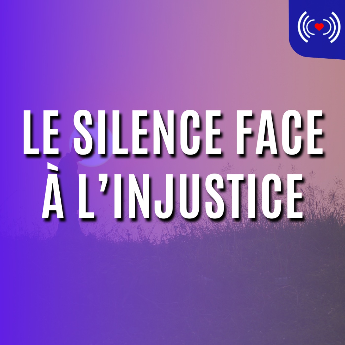 LE SILENCE FACE À L’INJUSTICE episode artwork