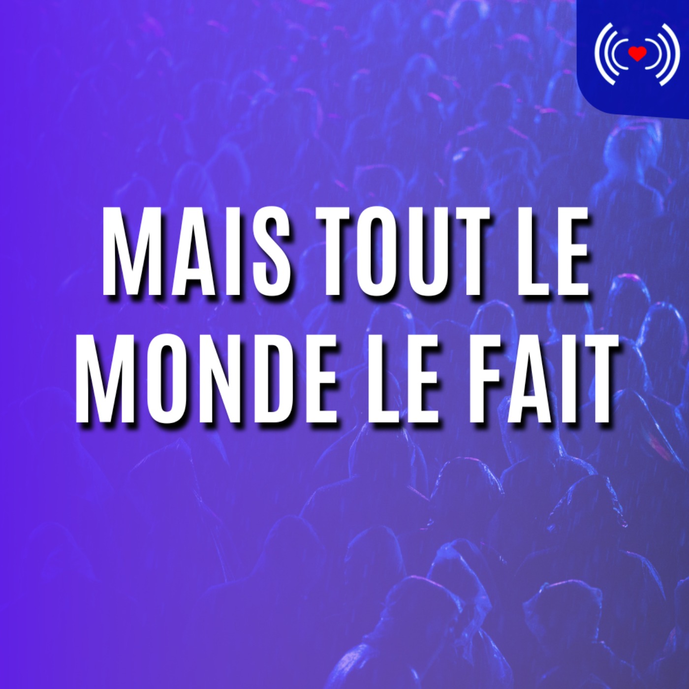 MAIS TOUT LE MONDE LE FAIT episode artwork