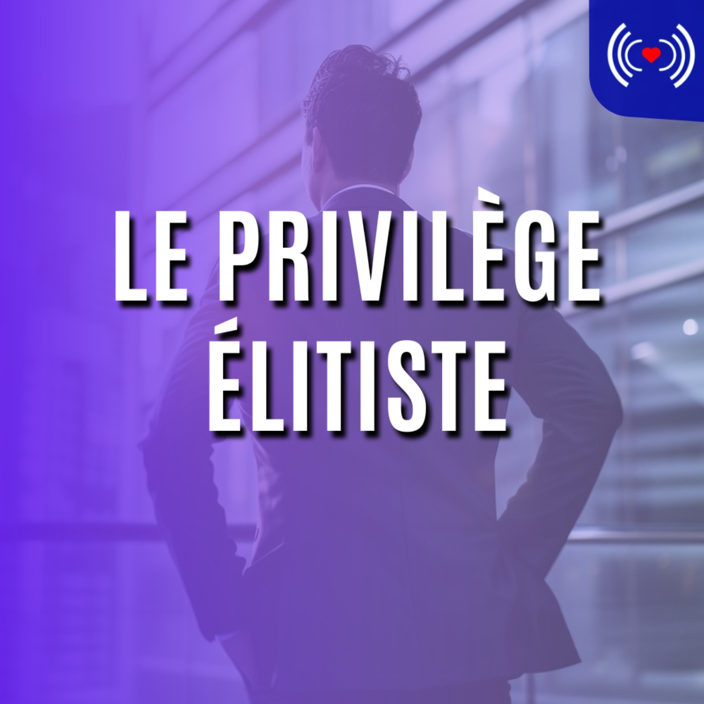 LE PRIVILÈGE ÉLITISTE episode artwork