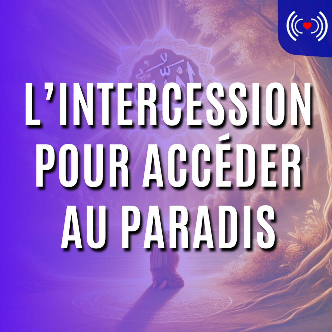 L’INTERCESSION POUR ACCÉDER AU PARADIS
