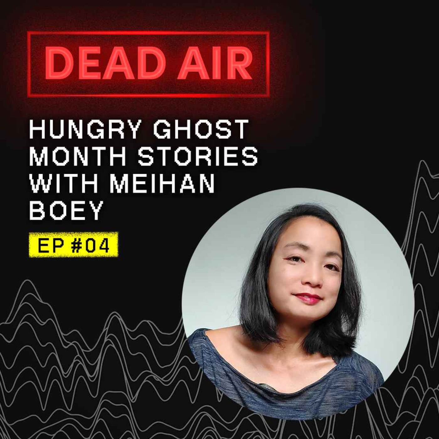 cover art for Hungry Ghost Month Stories with Meihan Boey - DEAD AIR