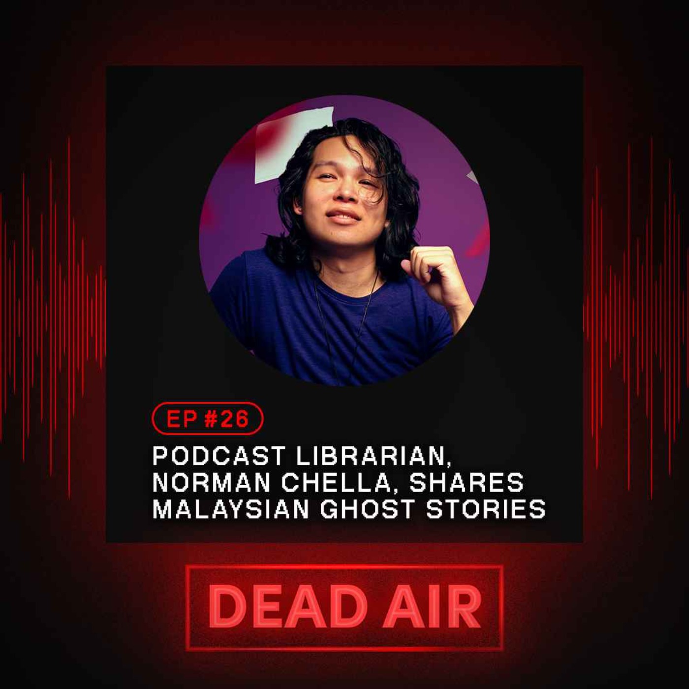 cover art for Norman Chella shares Iban and Malaysian Ghost Stories - DEAD AIR