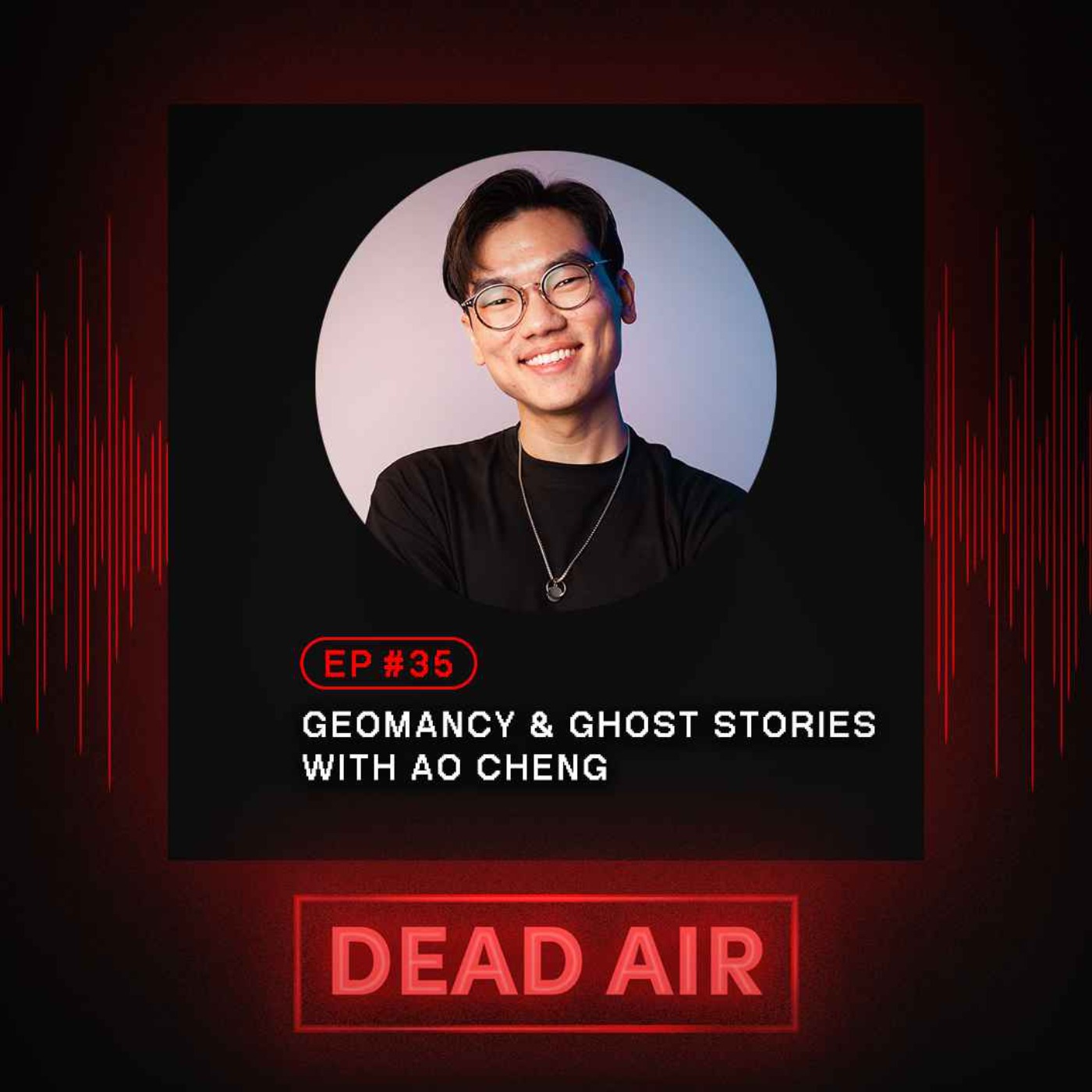 Geomancy & Ghost Stories with Ao Cheng - DEAD AIR