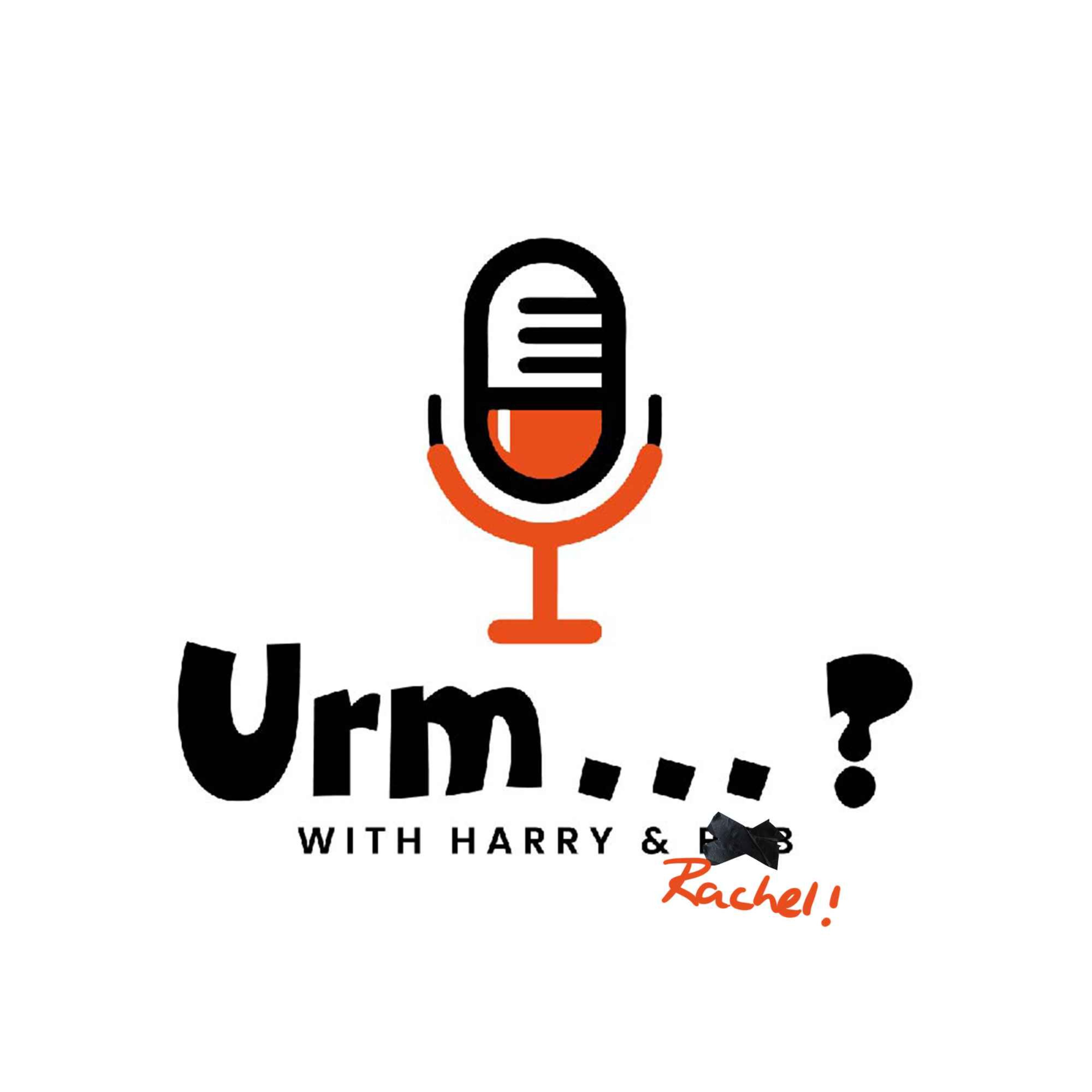 Urm...? with Harry & Rob