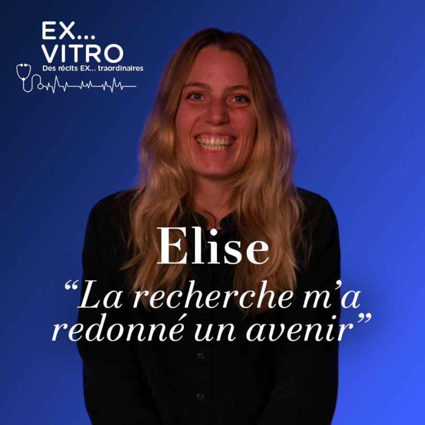 Elise : « La recherche m’a redonné un avenir »