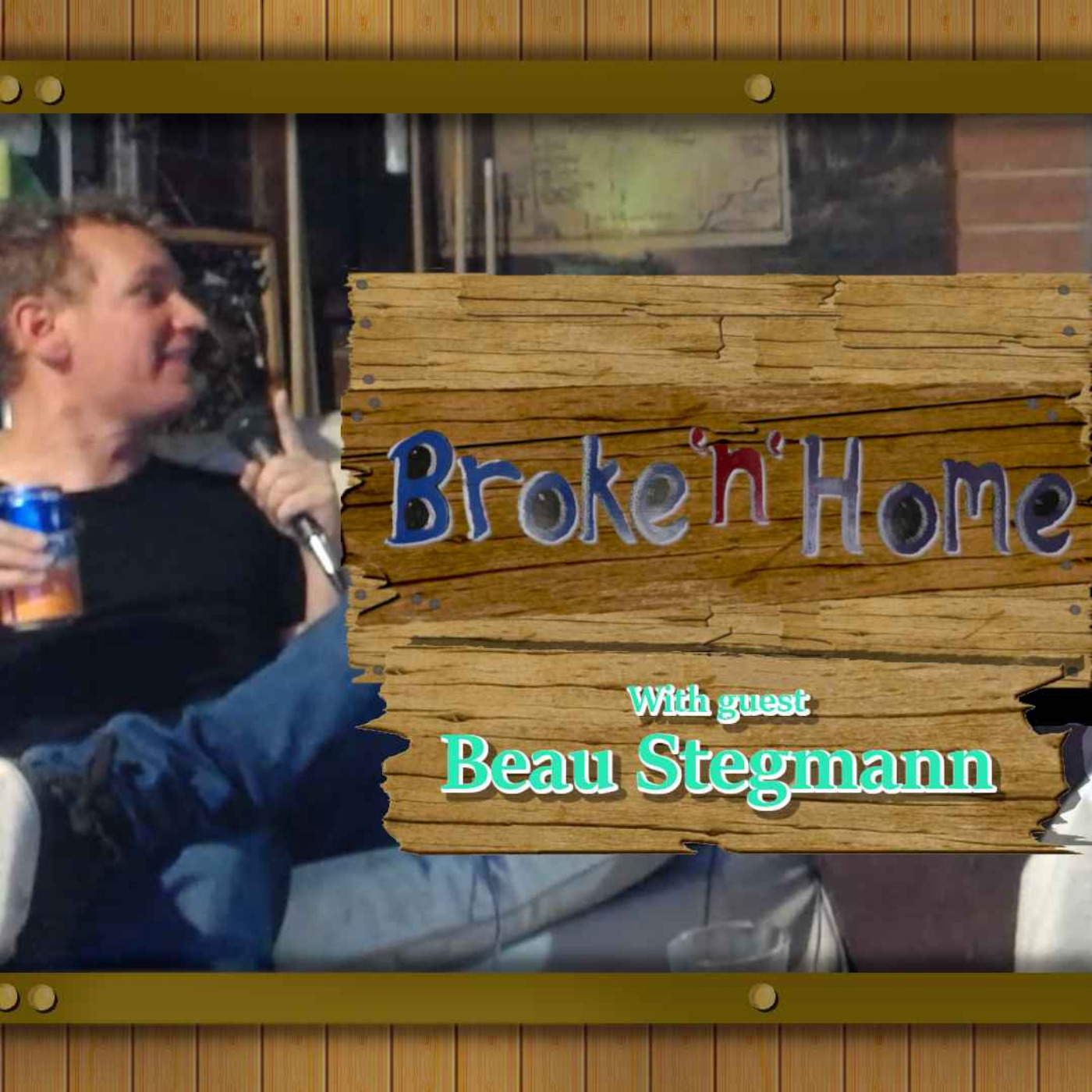 Broke'n'Home Episode 34: Beau Stegmann