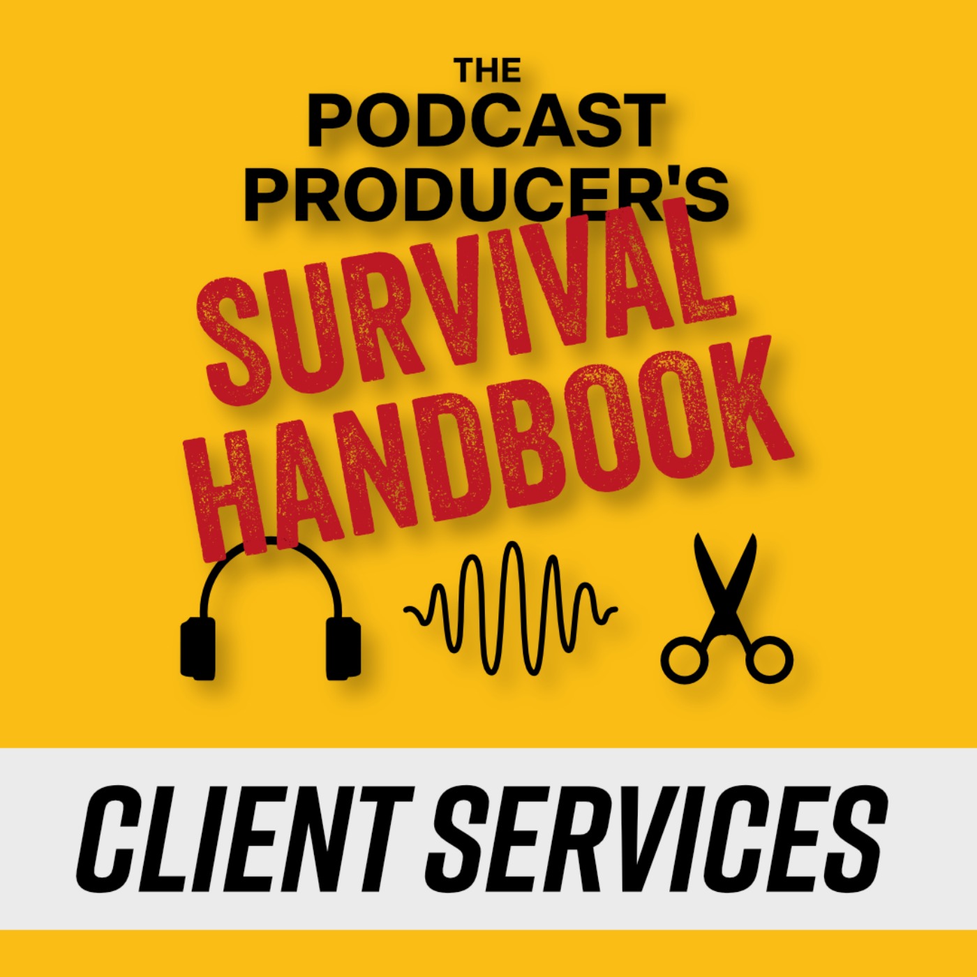 The Podcast Producer\'s Survival Handbook