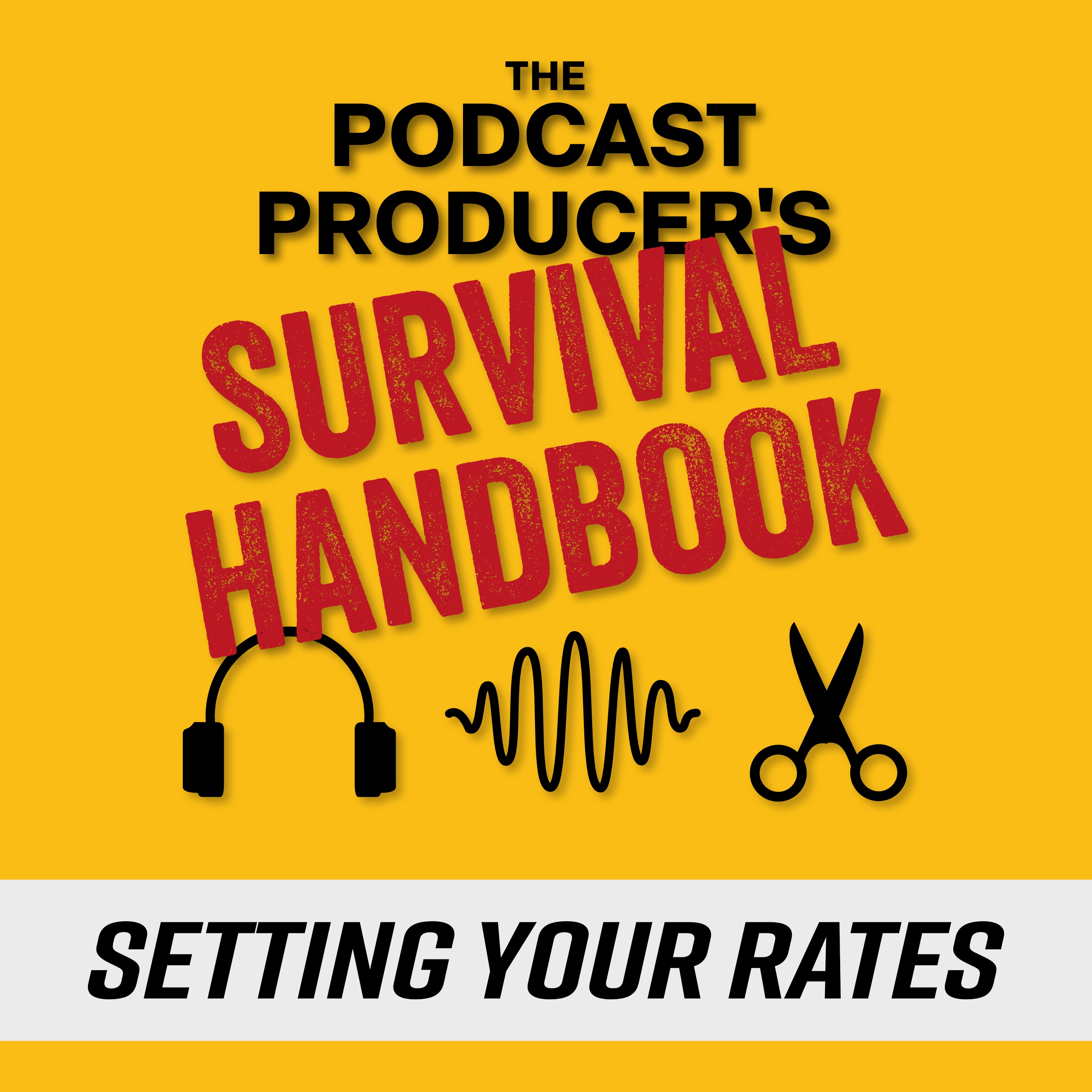 The Podcast Producer\'s Survival Handbook