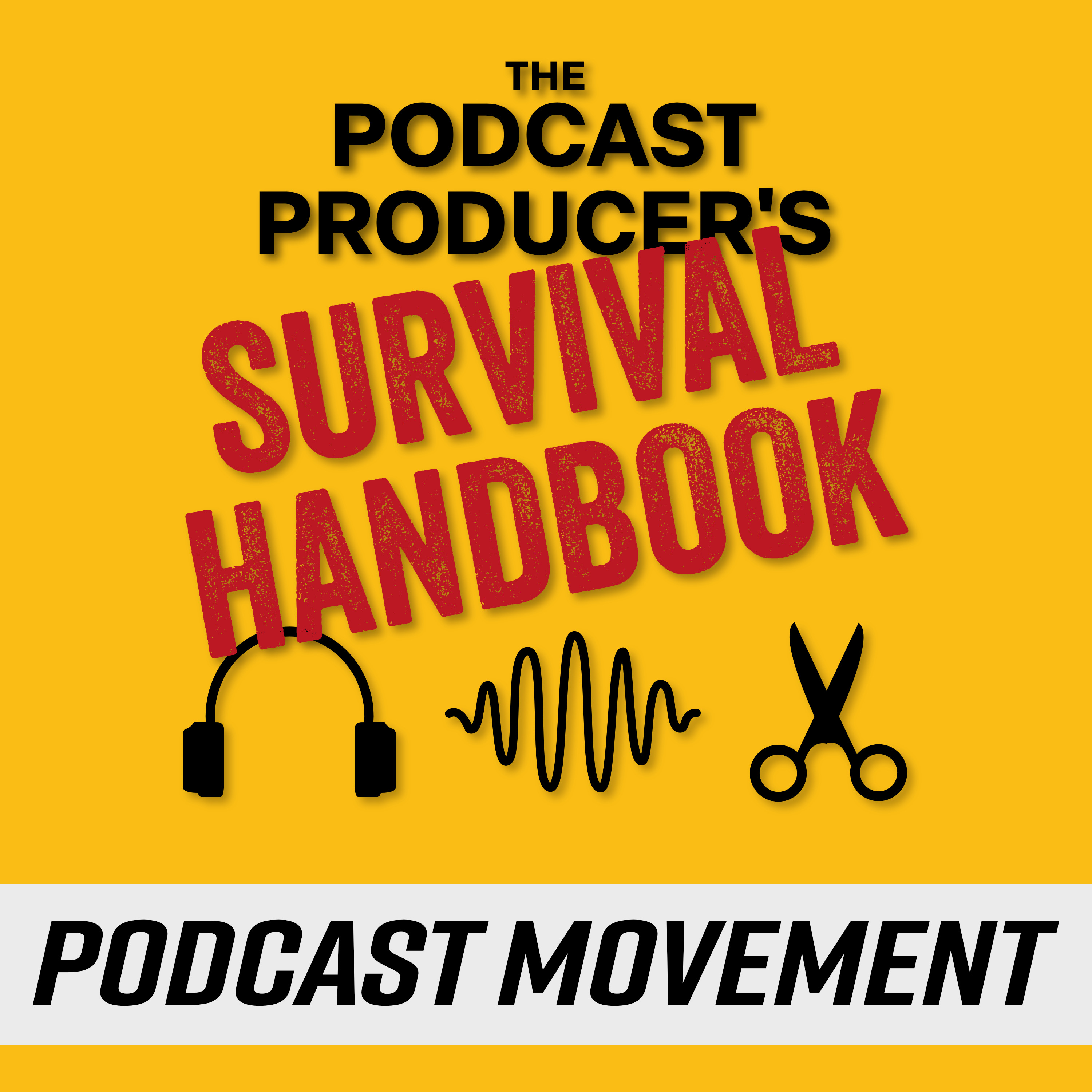 The Podcast Producer\'s Survival Handbook
