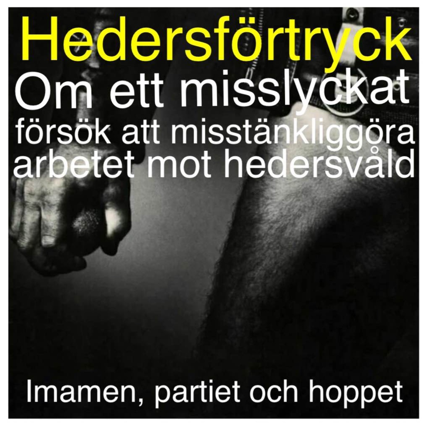 cover art for Imamen, kulturkriget och Malmös rapport om hedersförtryck i förskolan