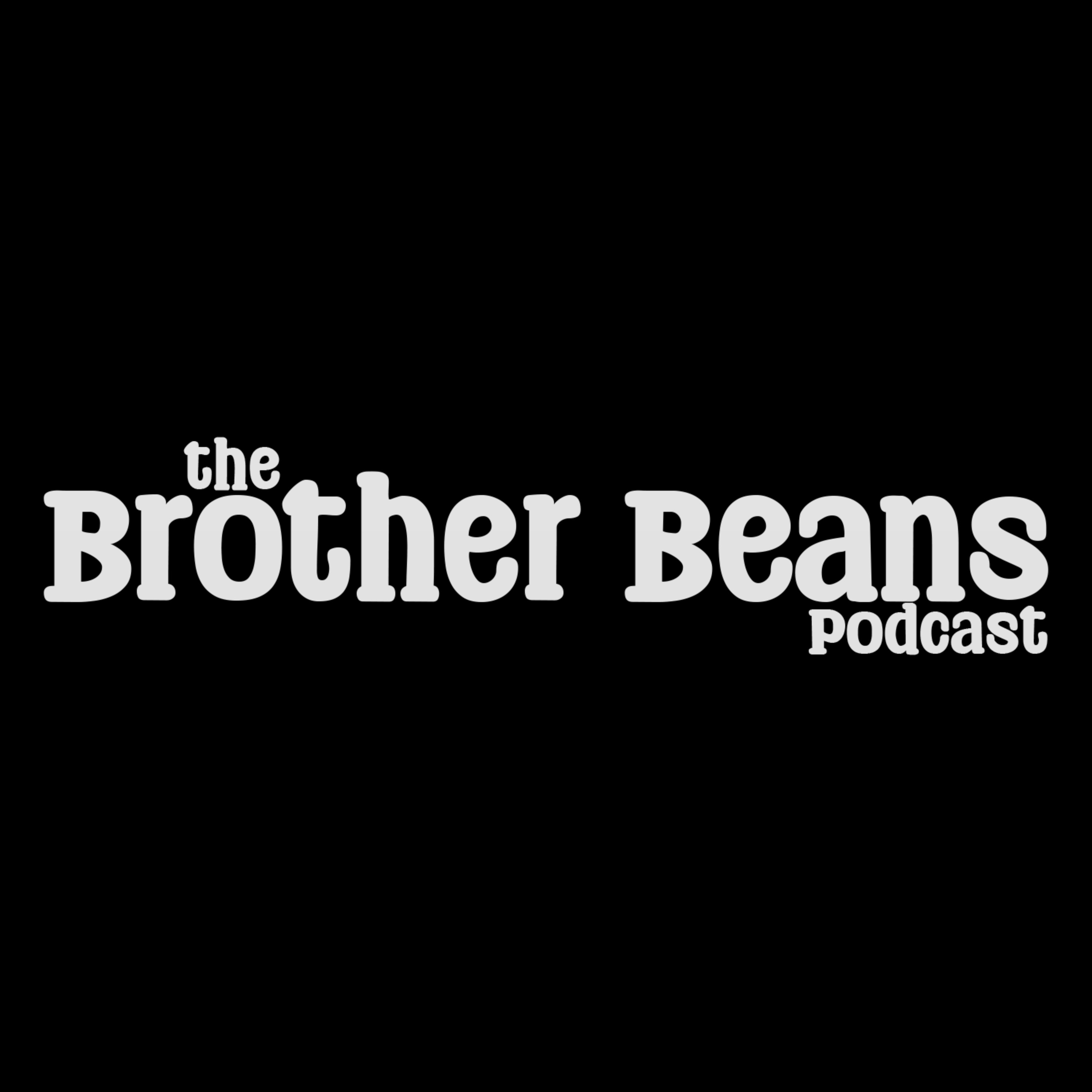 cover art for the Brother Beans Podcast Episode 2