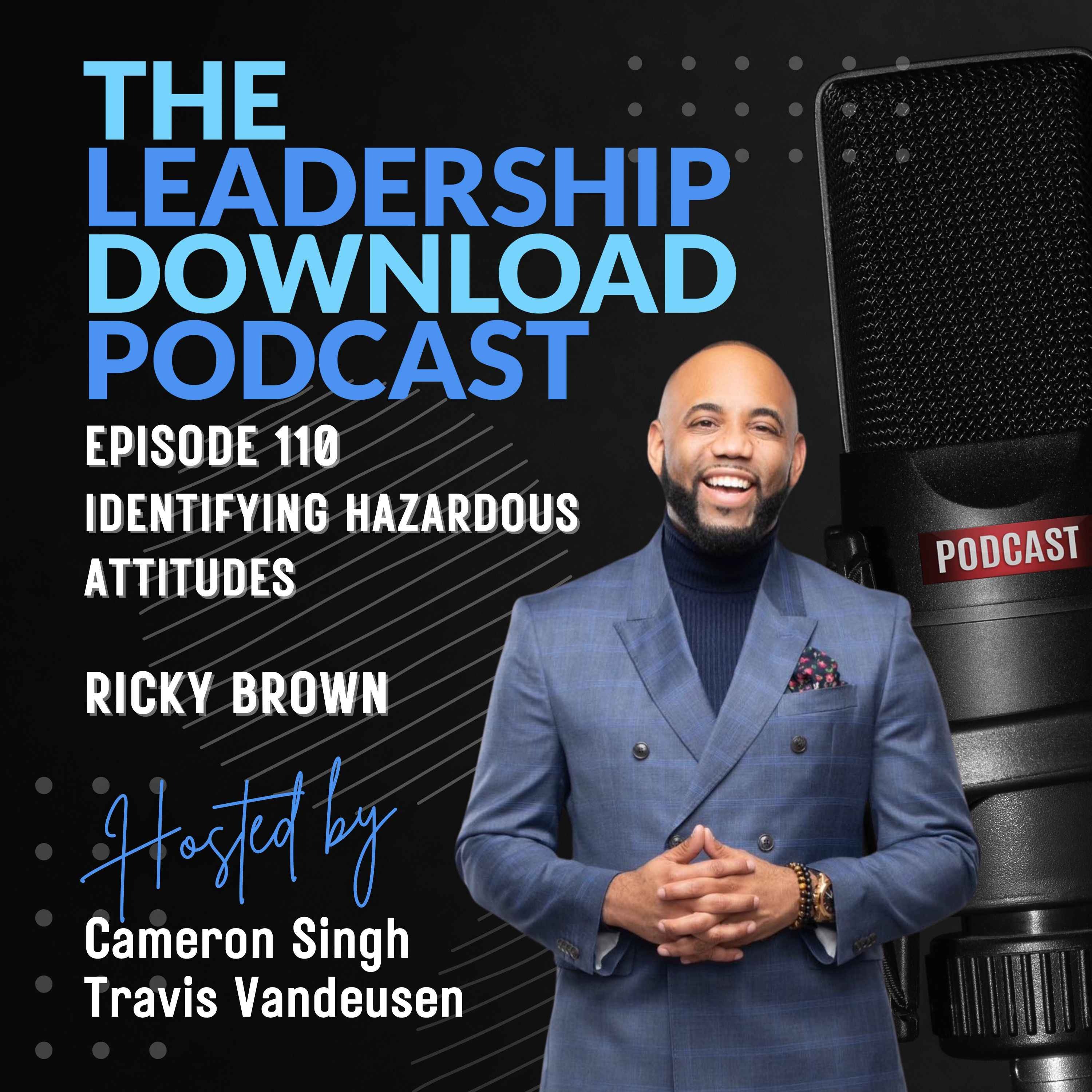 cover art for Episode 110 | Ricky Brown | Identifying Hazardous Attitudes to Become More Self-Aware and a Better Leader