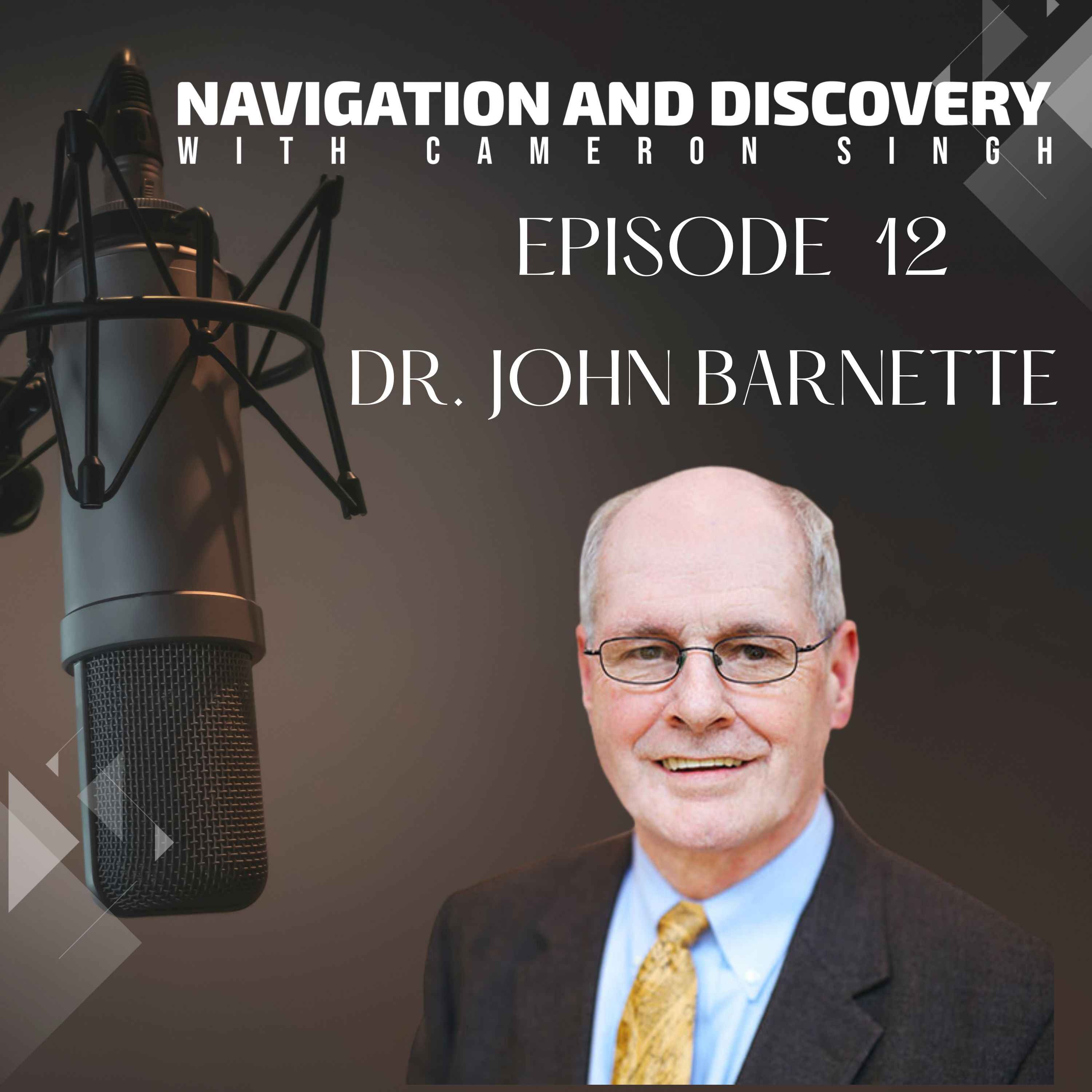 Episode 12 | Dr. John Barnette | Leading Through Crisis and Chaos, Importance of Higher Education