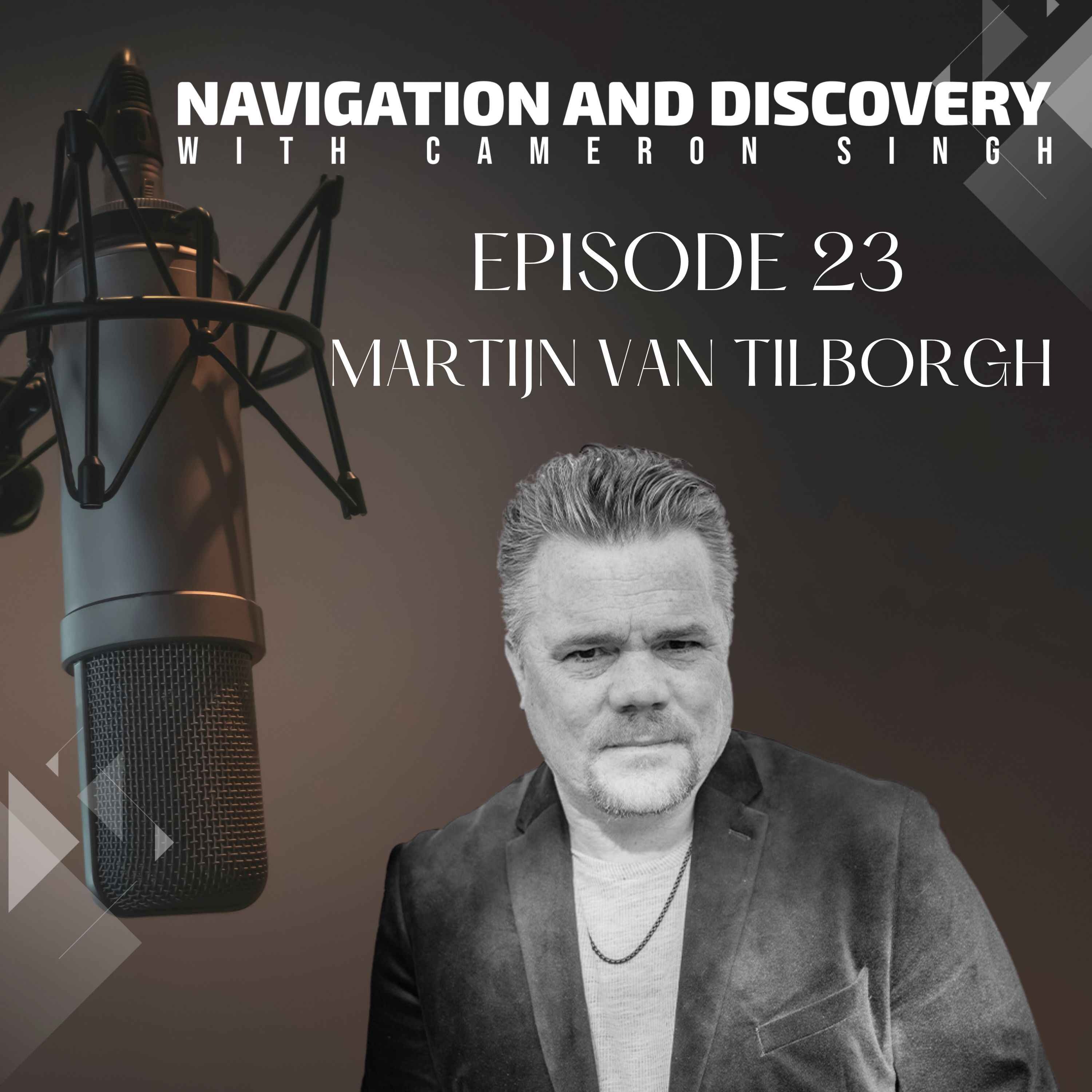 Episode 23 | Martijn van Tilborgh | Unleashed: How to Turn Your Message Into Impact