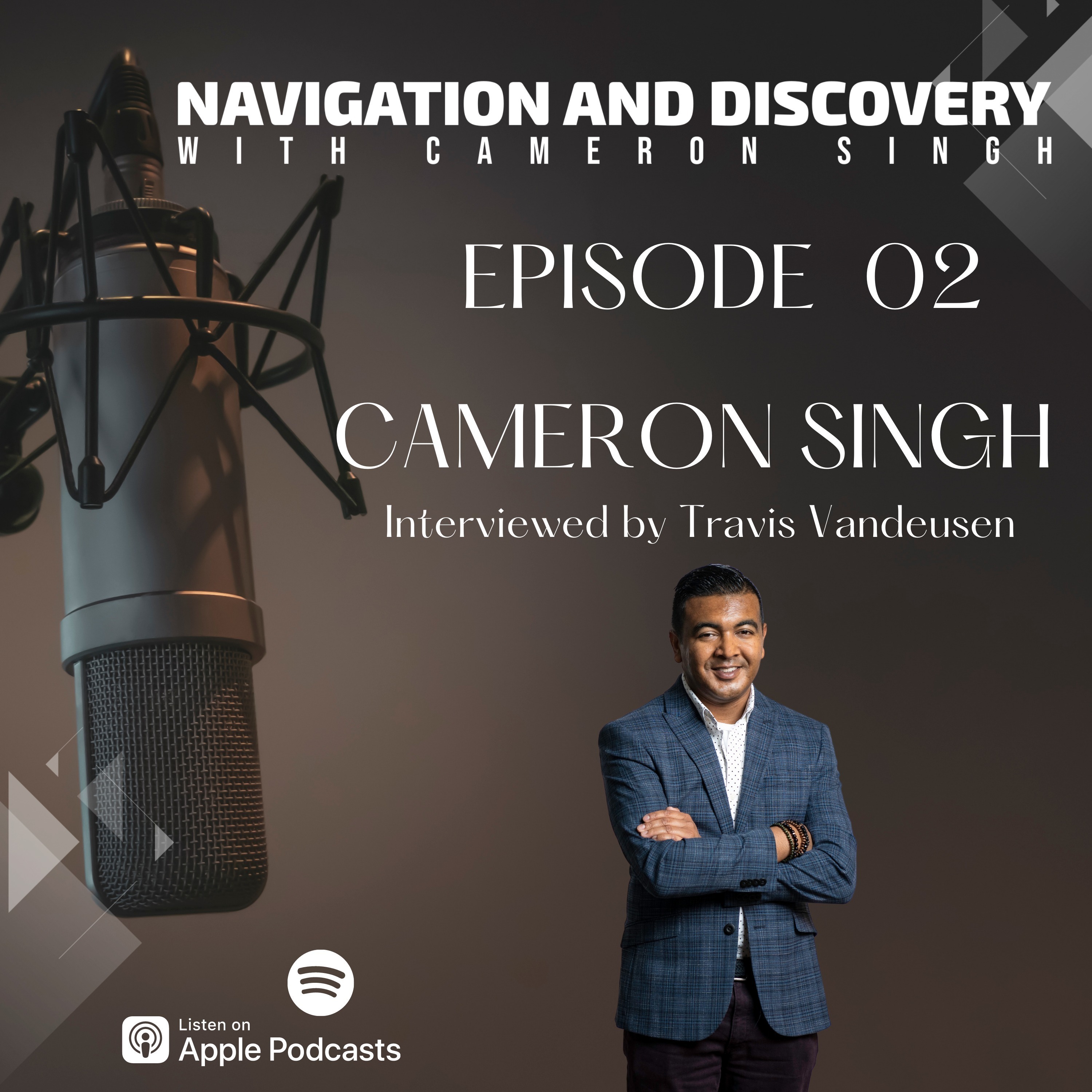 Episode 02 | Cameron Singh | The Heart Behind Navigation and Discovery
