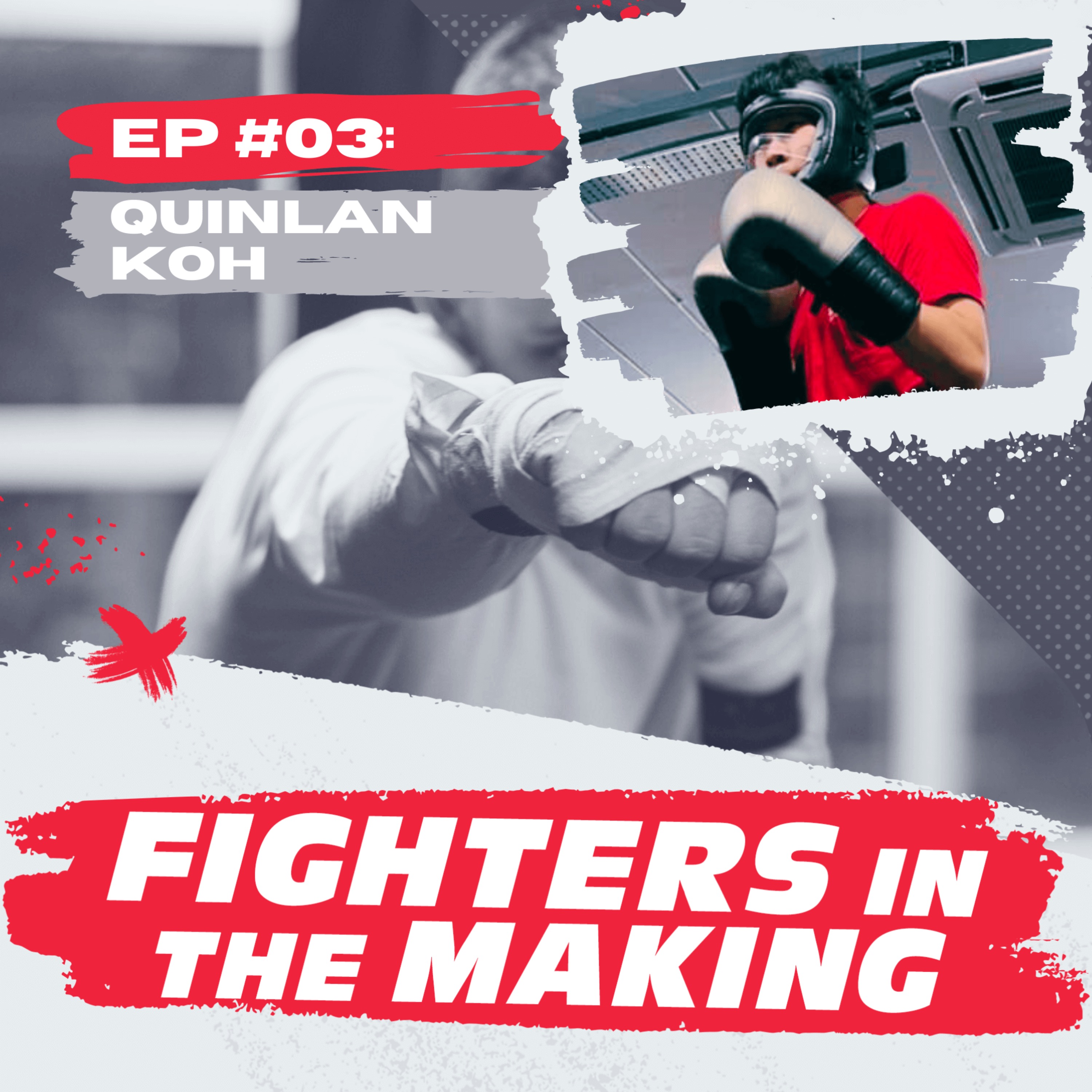 #3 - Quinlan Koh: Boxer & Wisdom of Youth