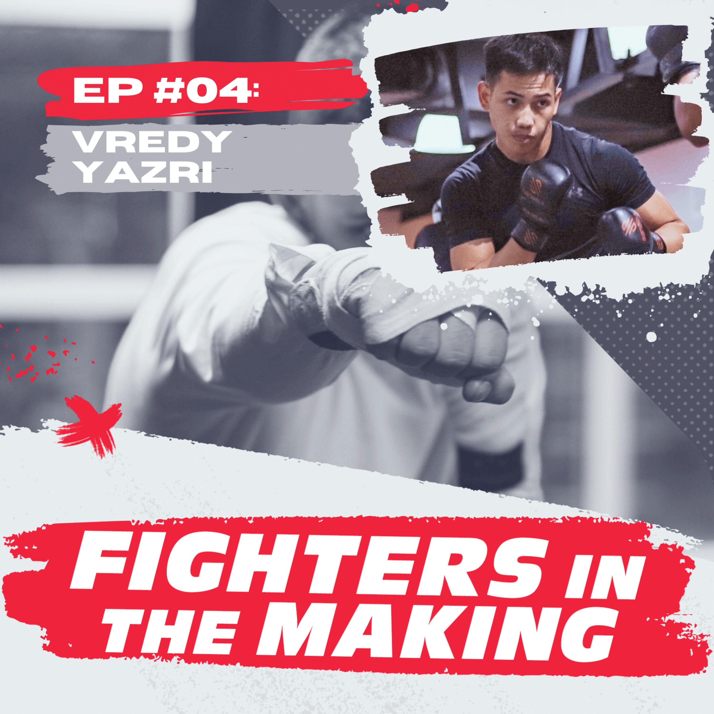 #4 - Vredy Yazri: MMA Fighter & Pro to Be