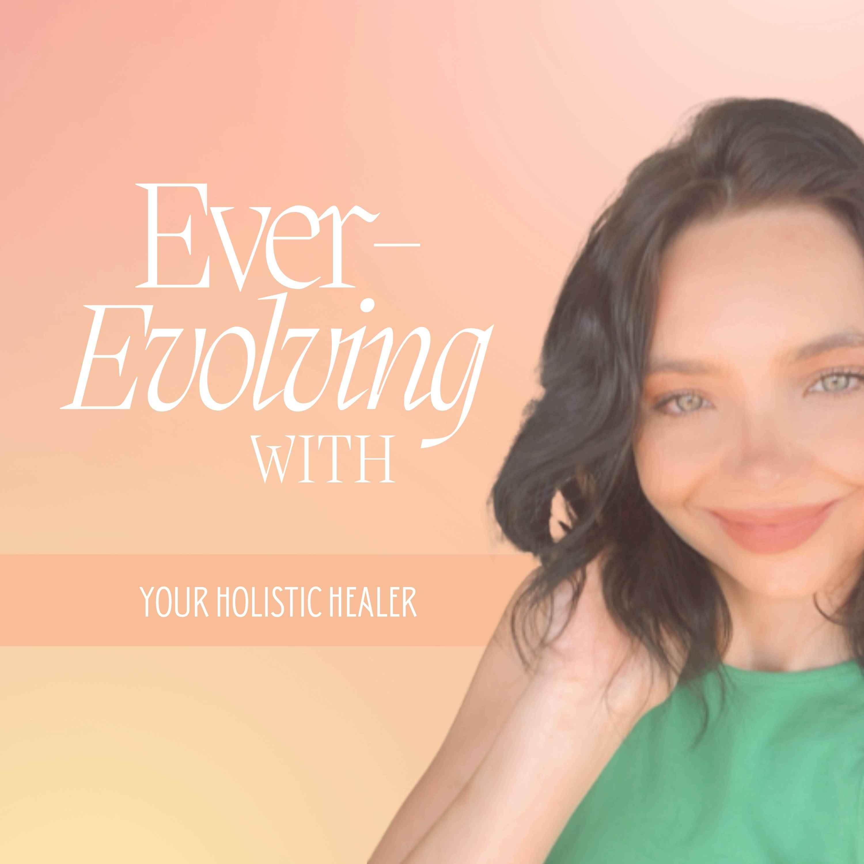 Trailer: Ever-Evolving with Your Holistic Healer episode artwork