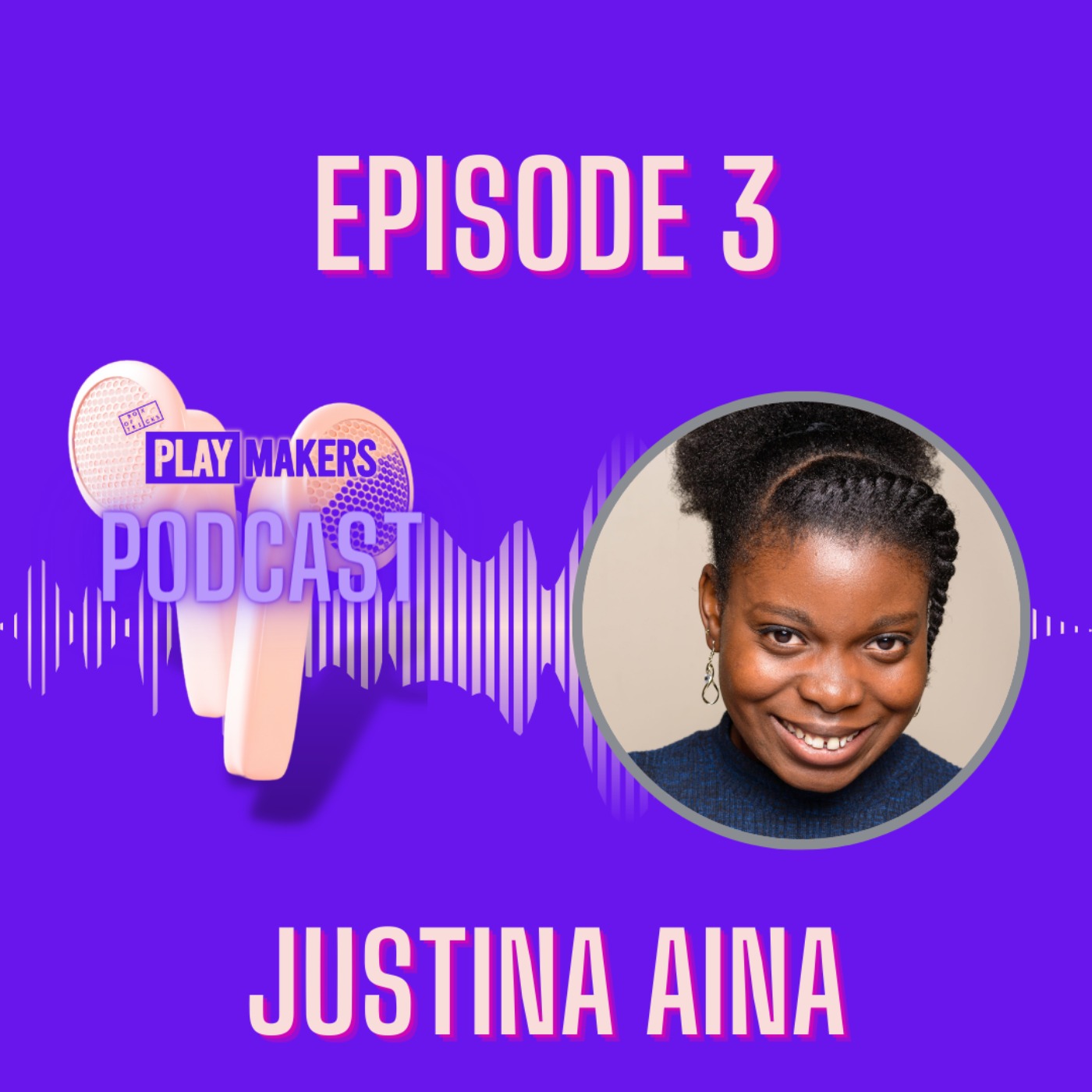 Episode 3: Justina Aina