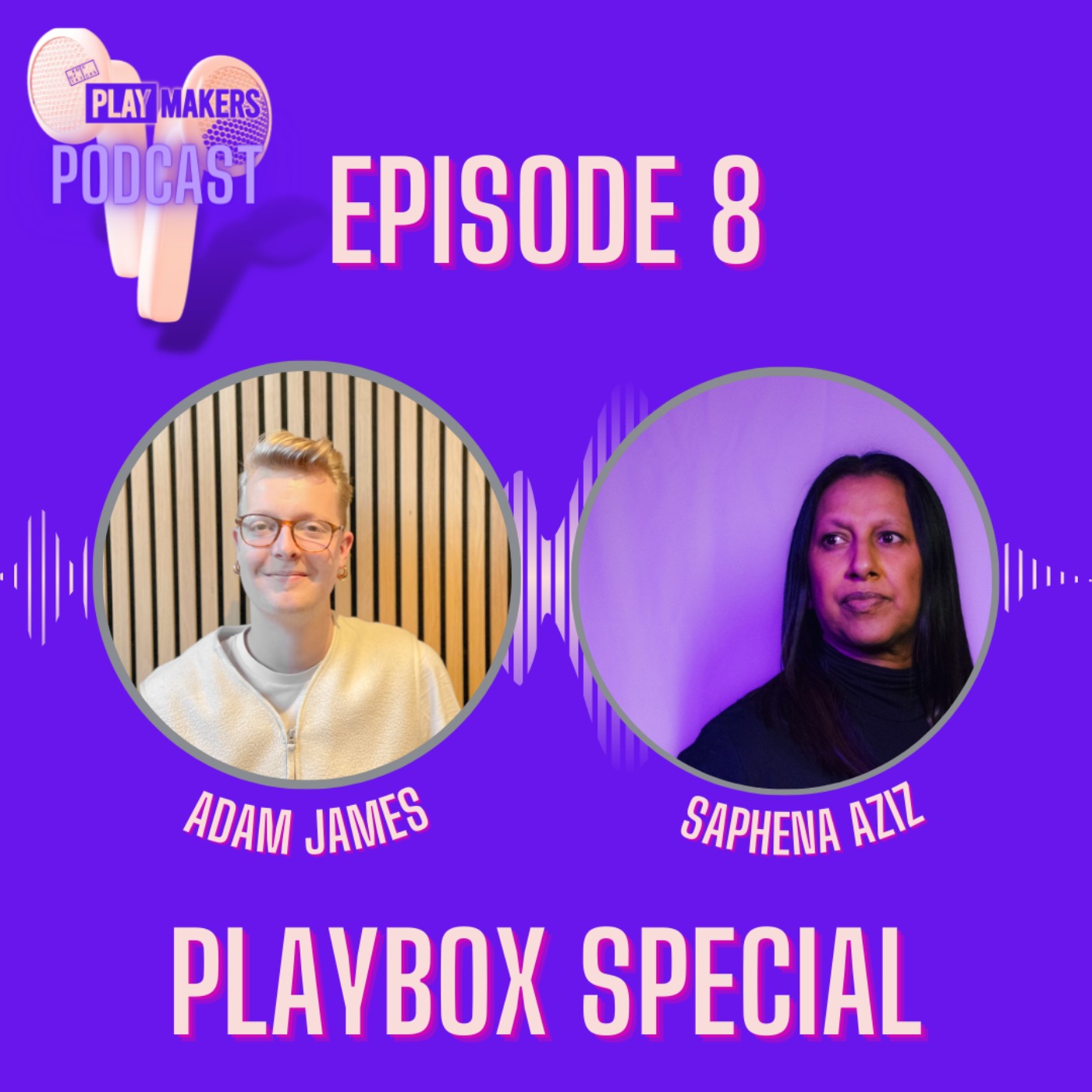 Episode 8: Adam James and Saphena Aziz