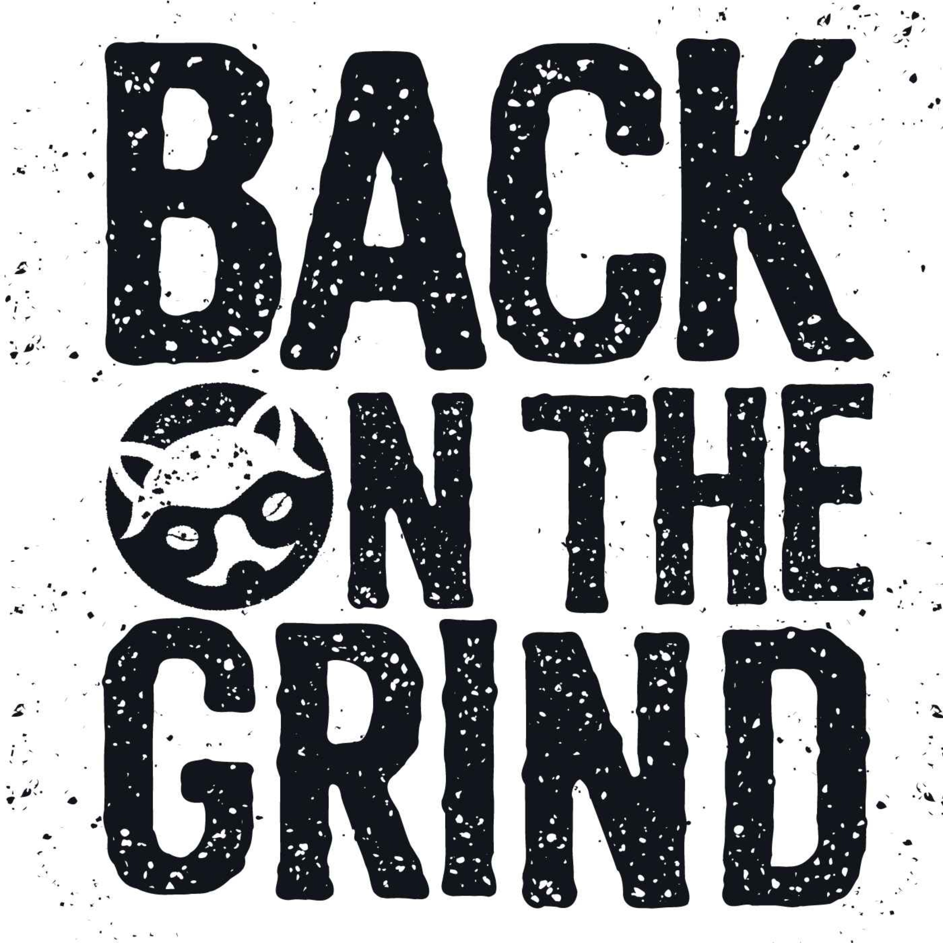Back On The Grind