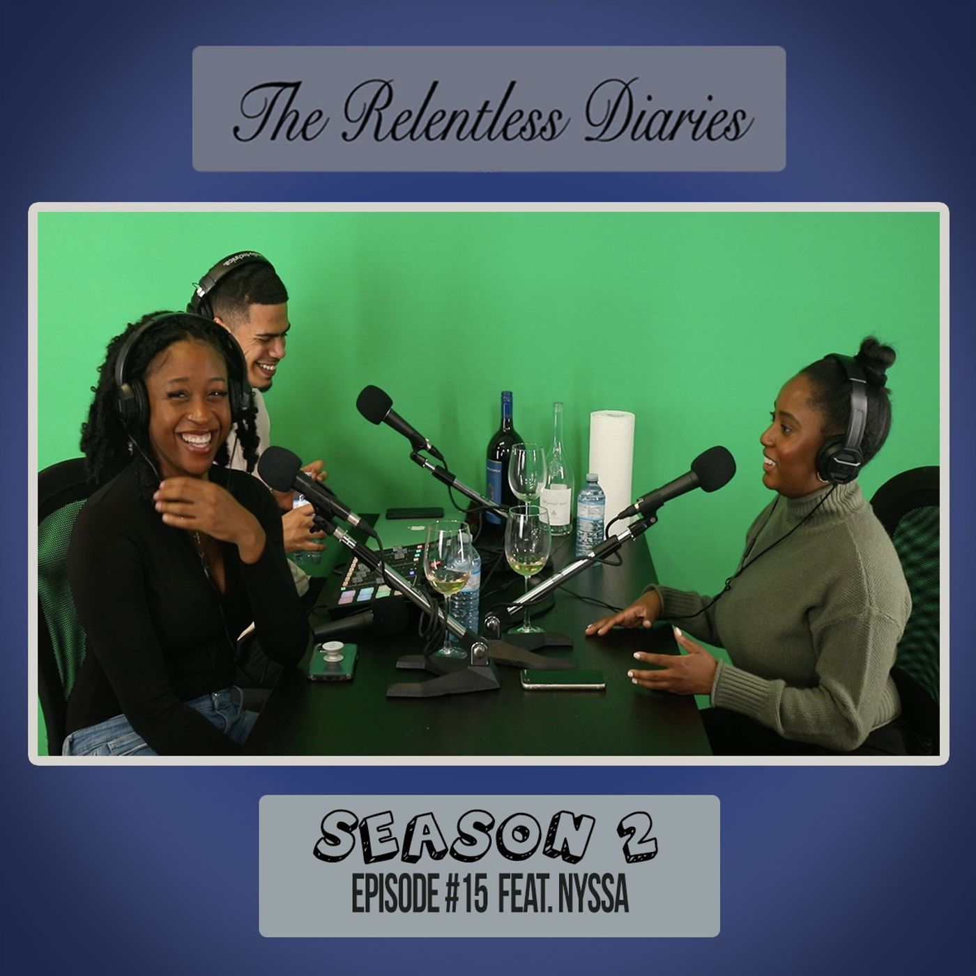 The Relentless Diaries "Champagne Poppy Show" Feat. Nyssa