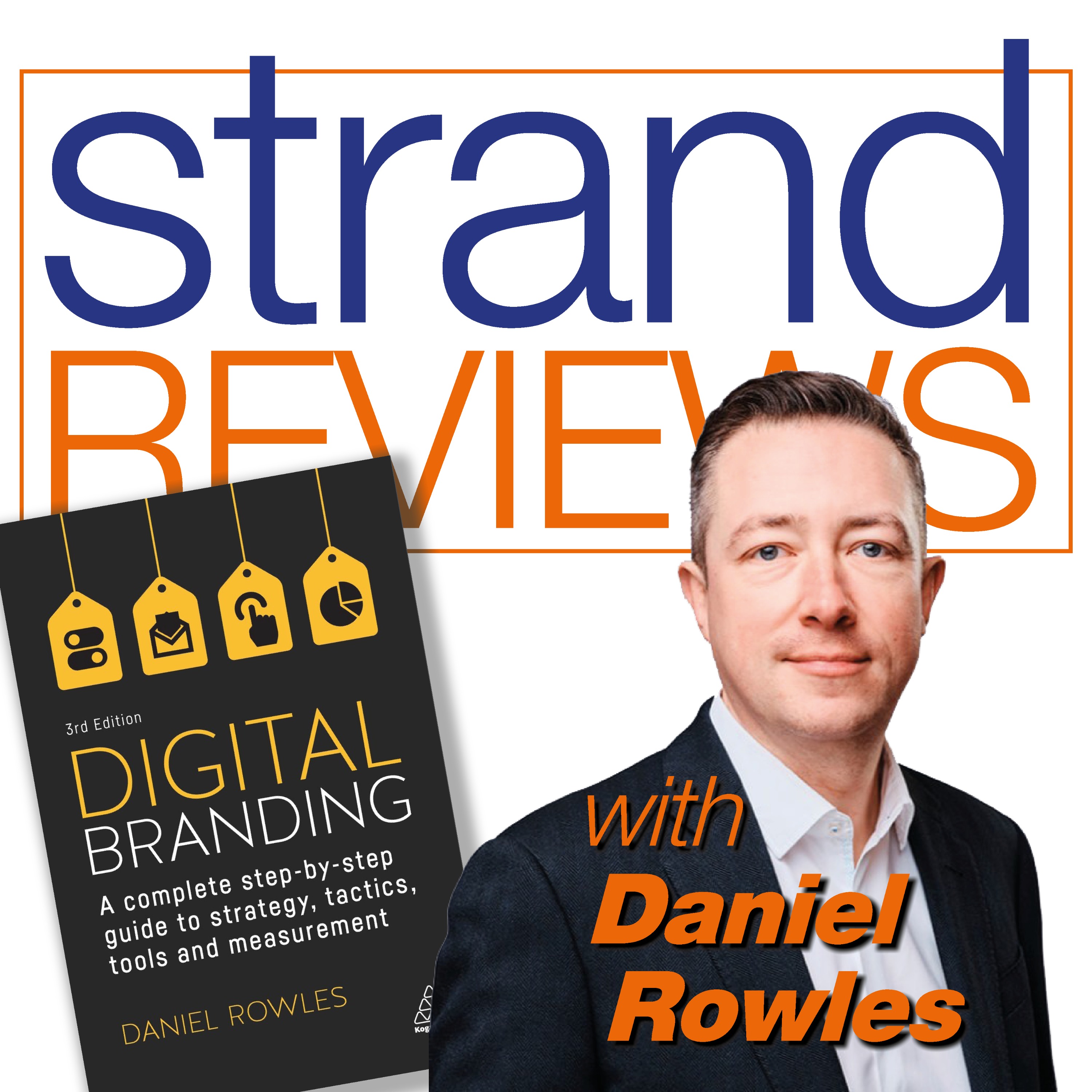 Digital Branding: A Complete Step-by-Step Guide to Strategy, Tactics, Tools and Measurement, with the author, Daniel Rowles