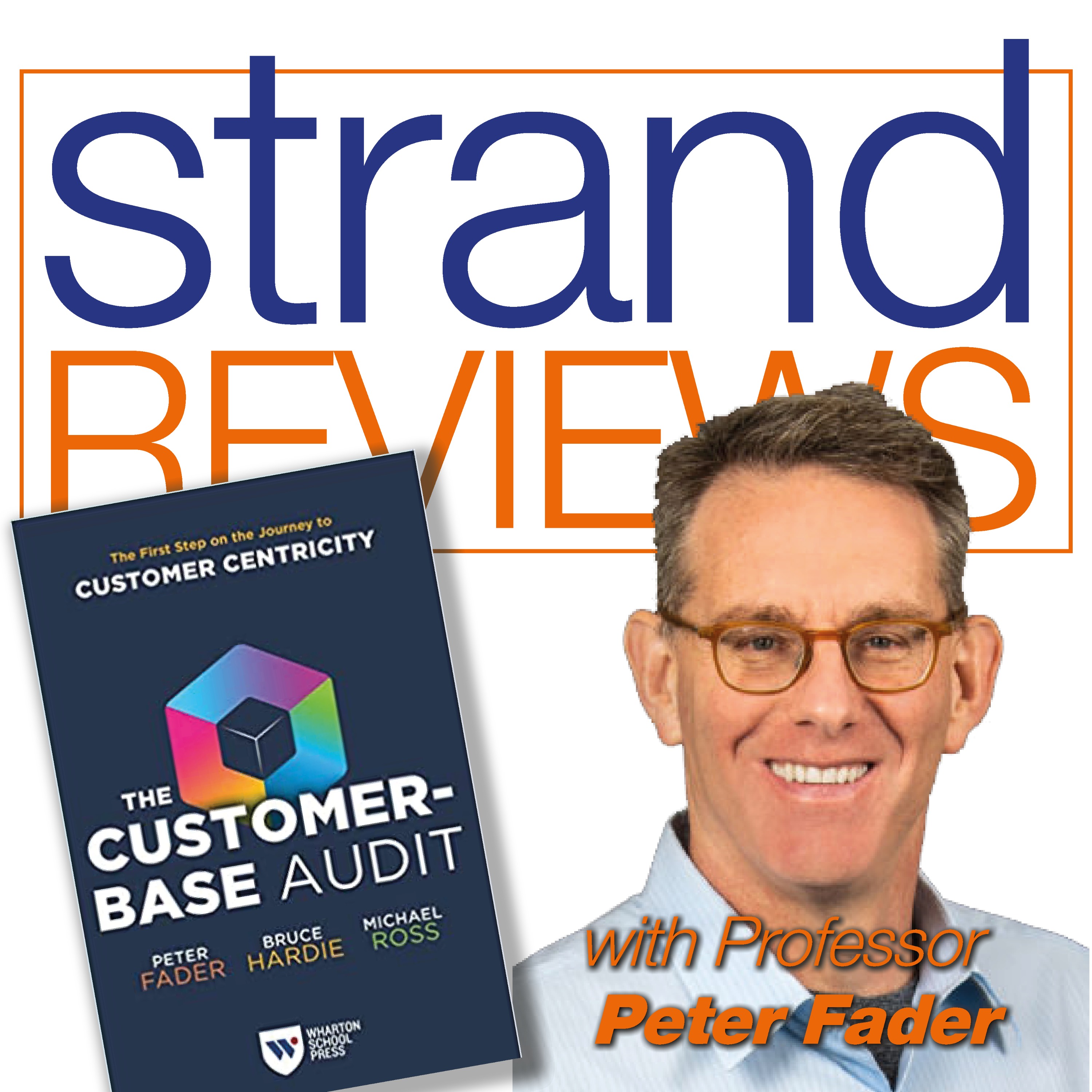 The Customer-Base Audit, with the author, Professor Peter Fader