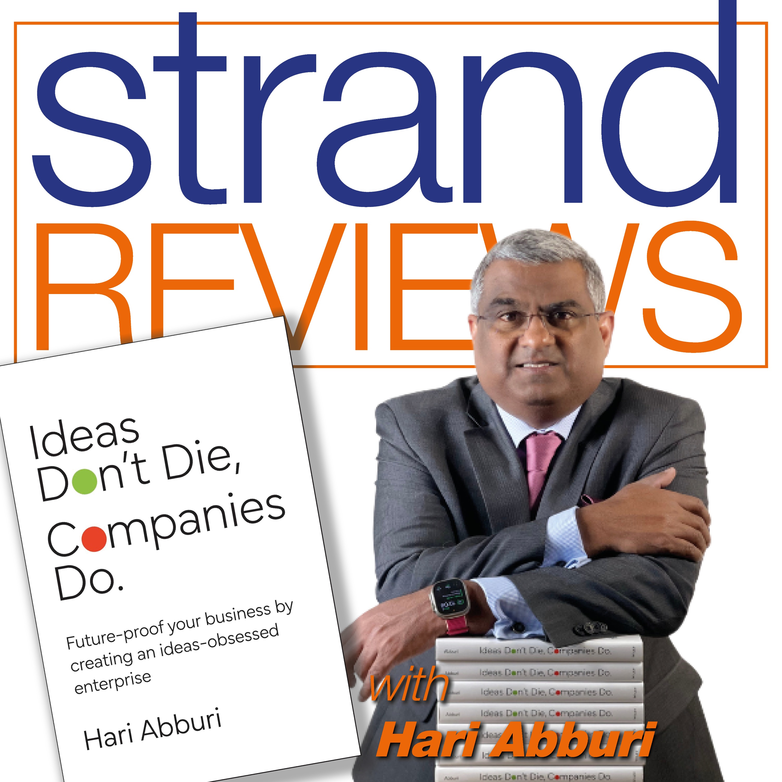 Ideas Don't Die, Companies Do, with the author, Hari Abburi episode artwork