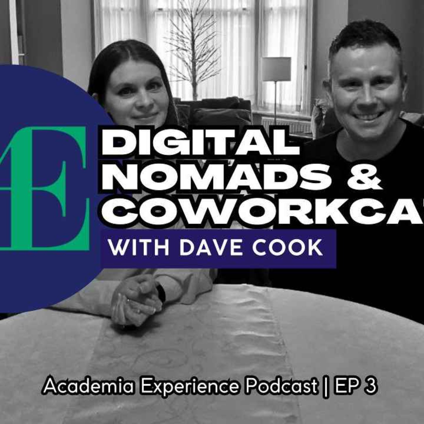 cover art for Academia Experience: Digital Nomads and Coworkcation with Dave Cook | EP3