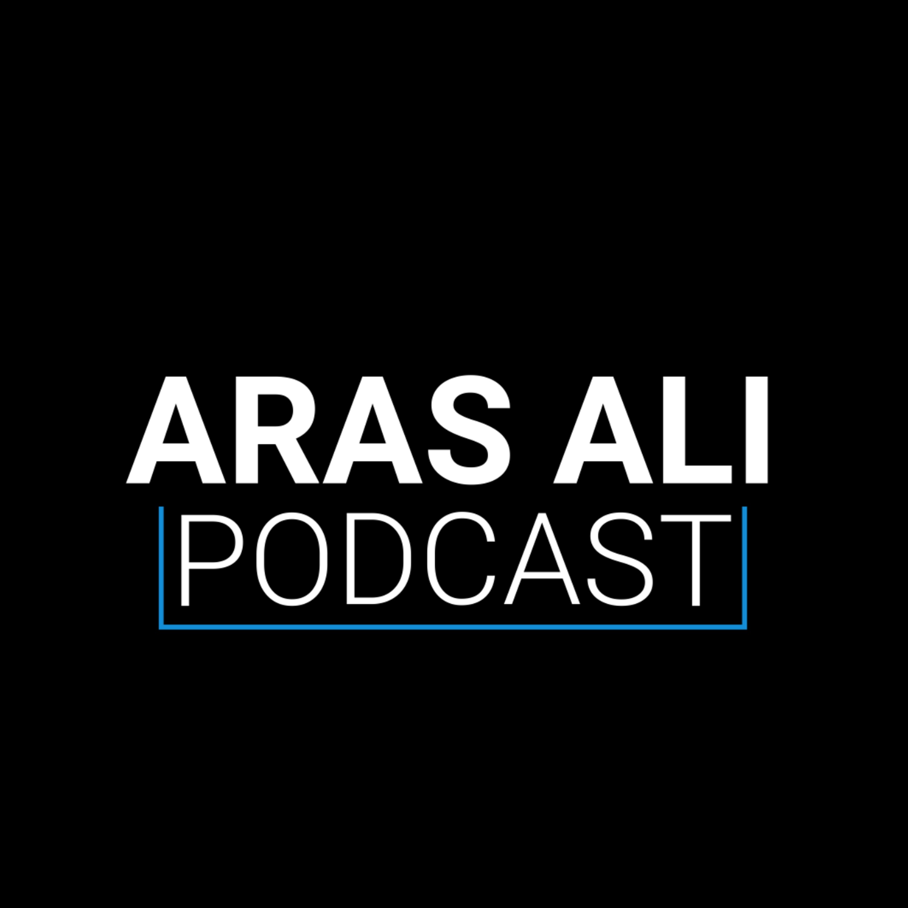 Aras Ali podcast